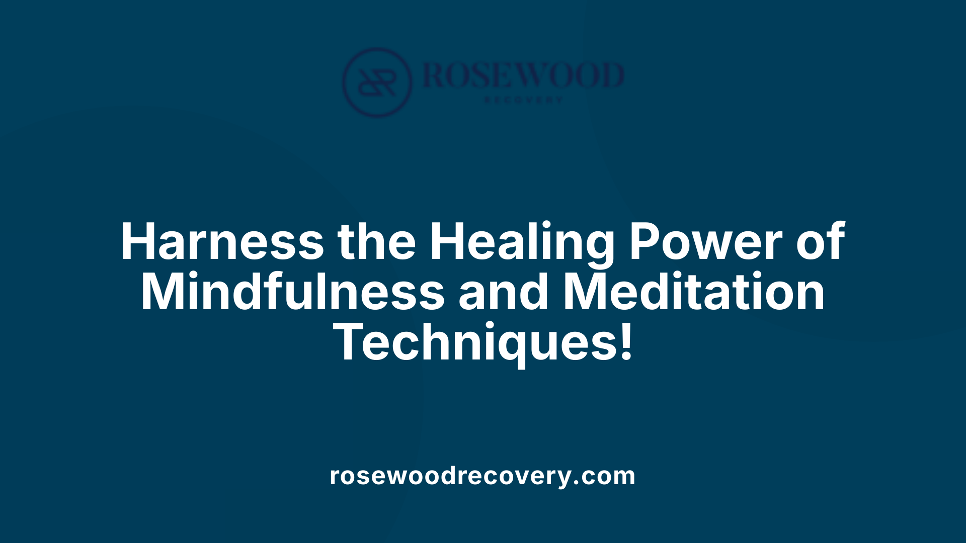 Harness the Healing Power of Mindfulness and Meditation Techniques!