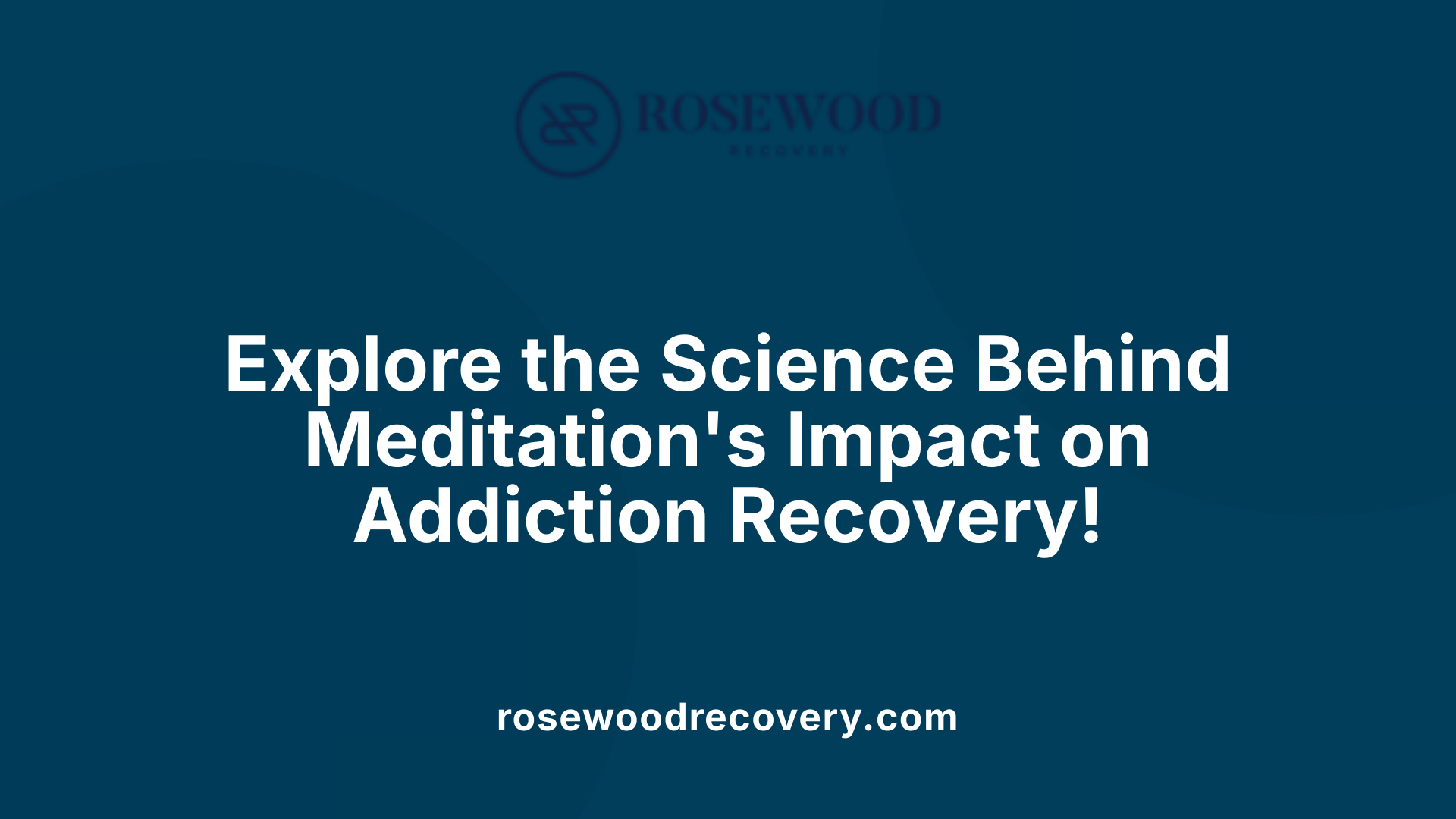 Explore the Science Behind Meditation's Impact on Addiction Recovery!