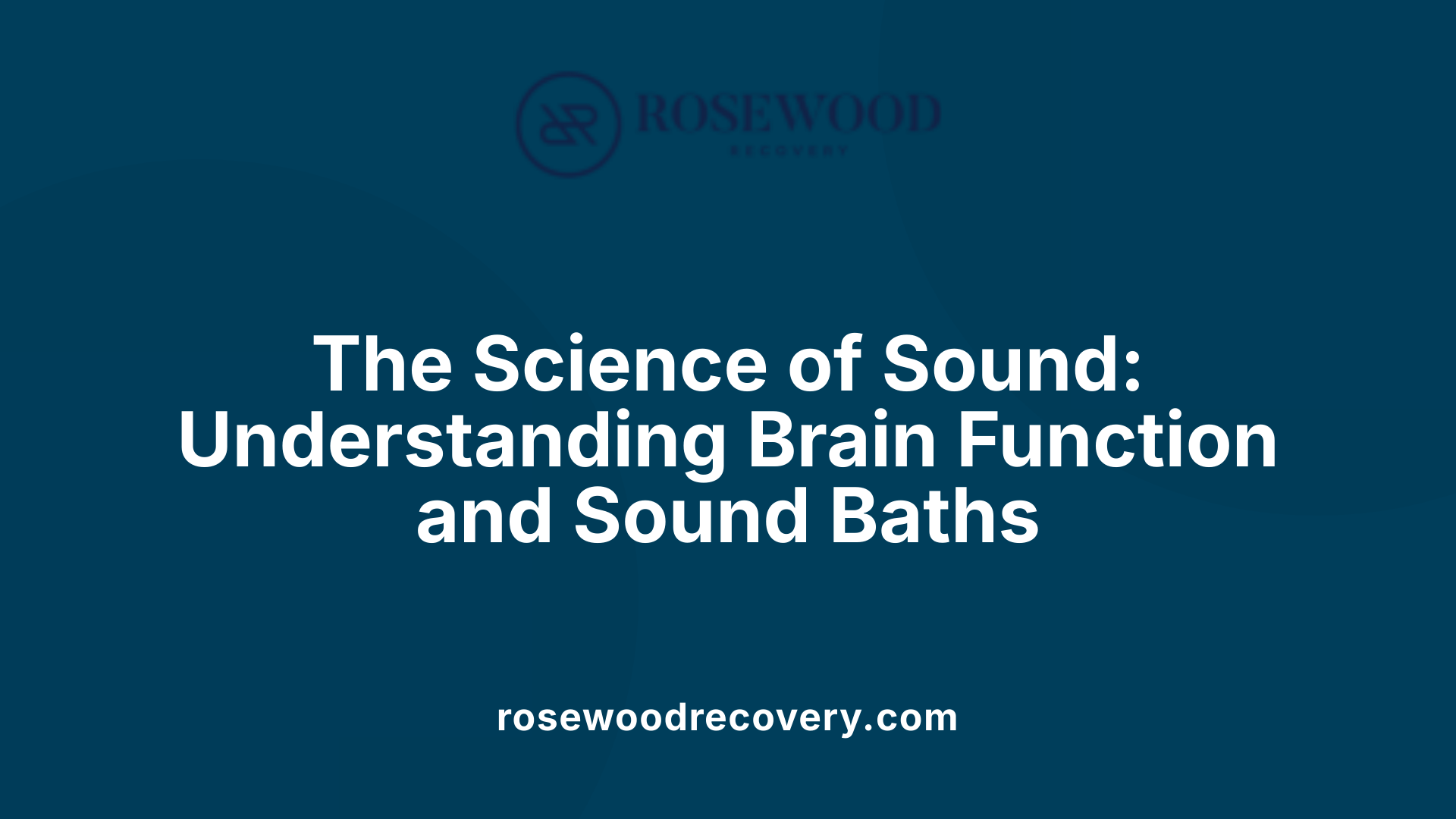 The Science of Sound: Understanding Brain Function and Sound Baths