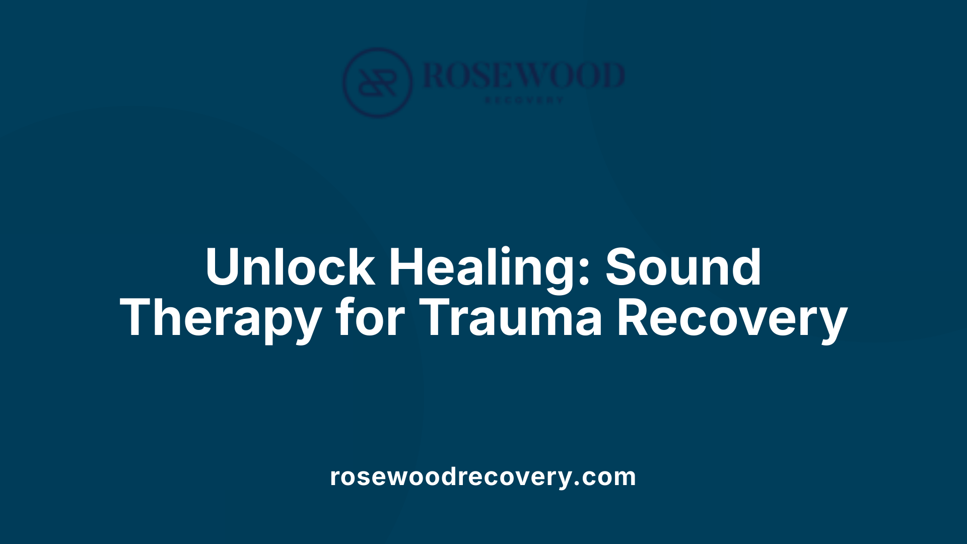 Unlock Healing: Sound Therapy for Trauma Recovery