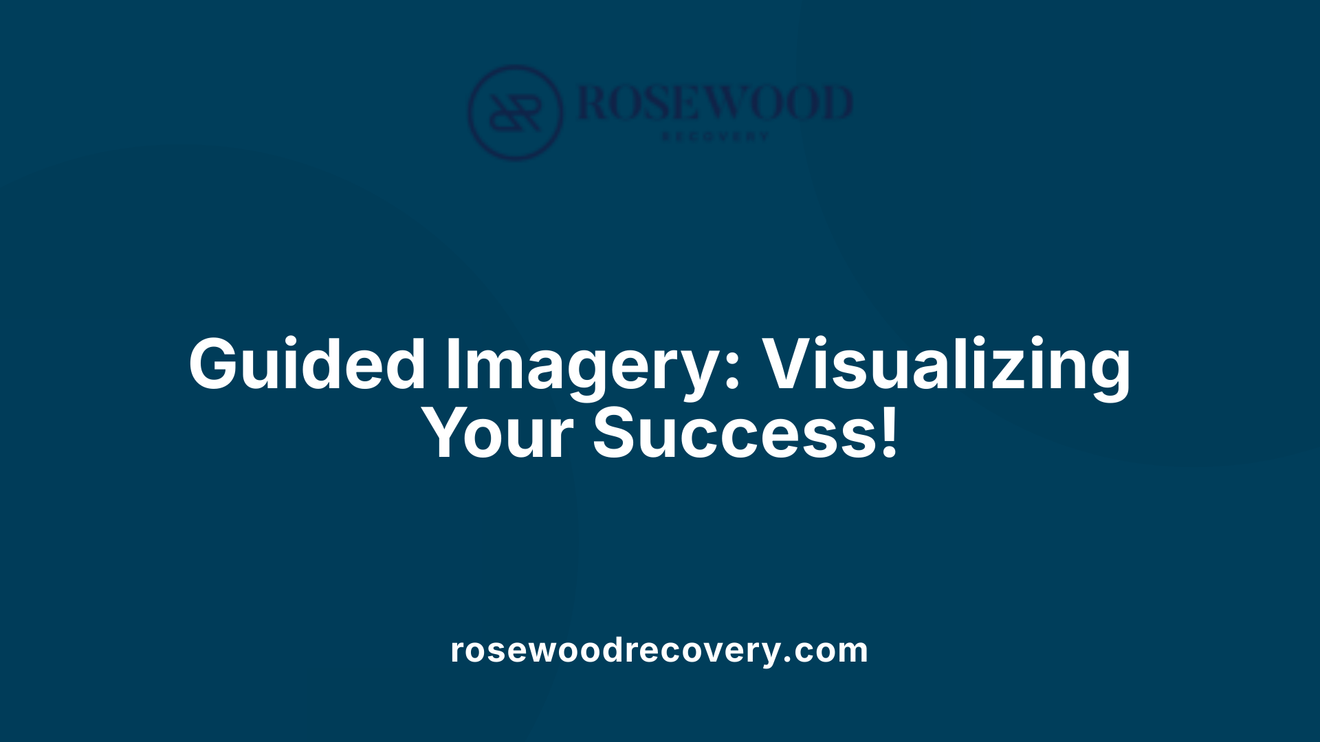 Guided Imagery: Visualizing Your Success!