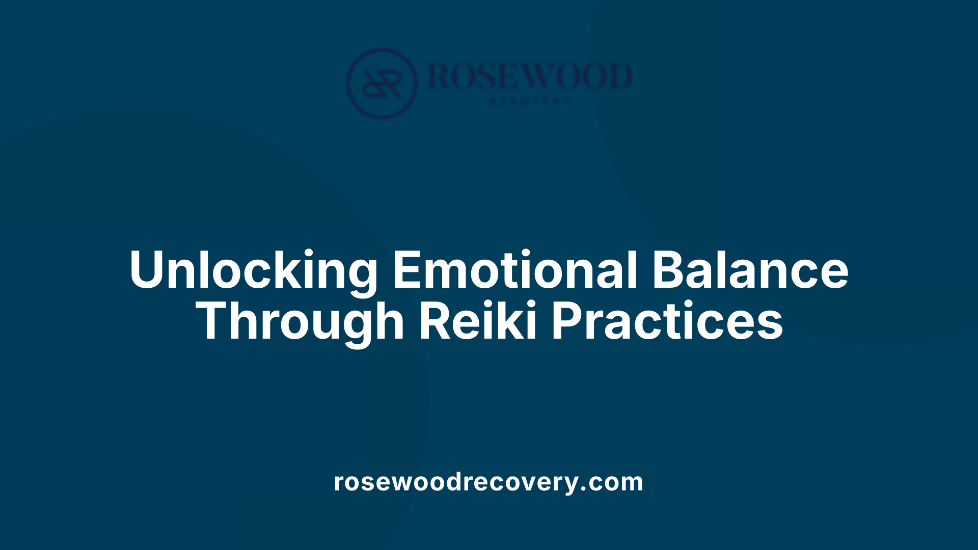 Unlocking Emotional Balance Through Reiki Practices