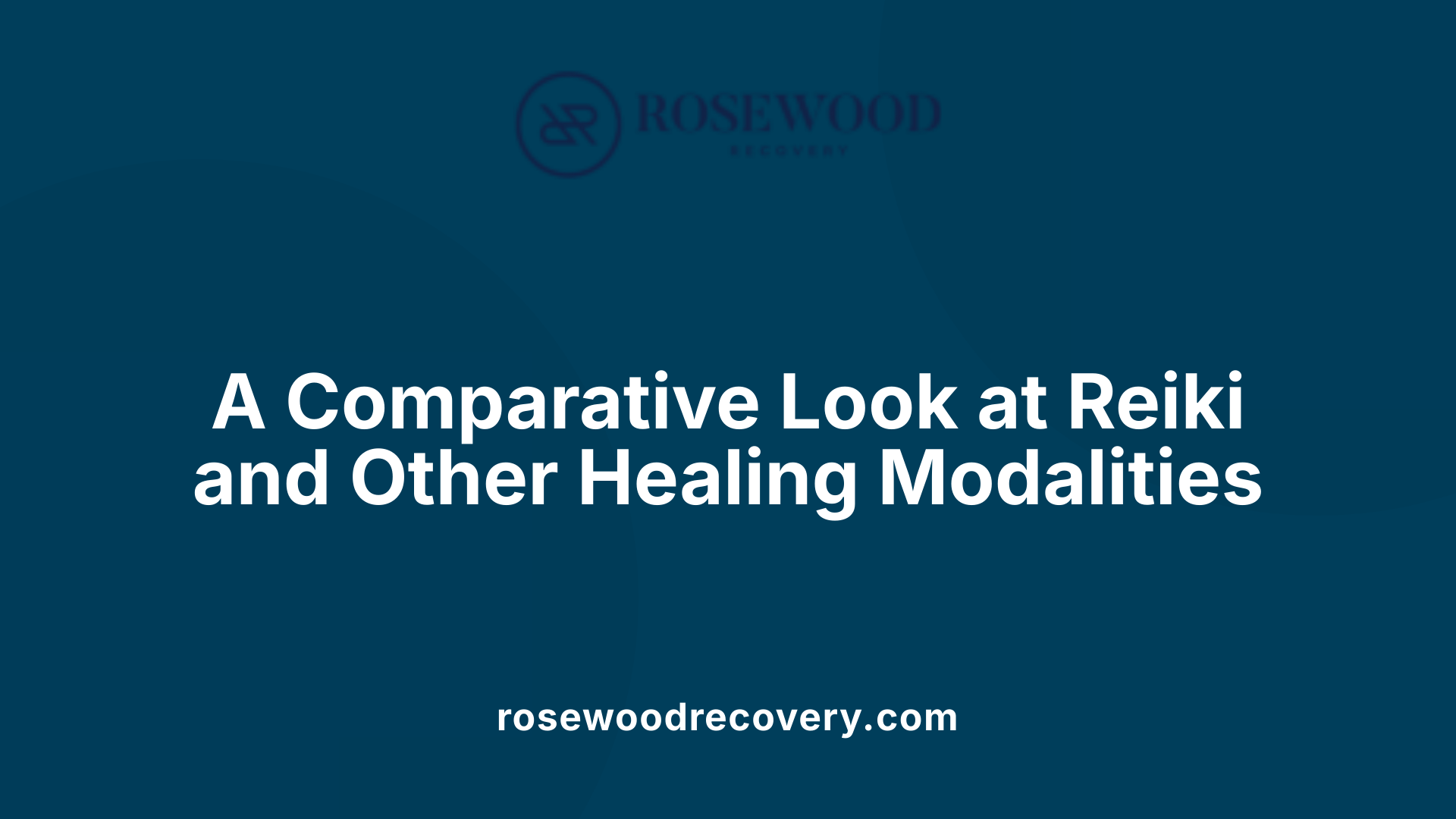 A Comparative Look at Reiki and Other Healing Modalities