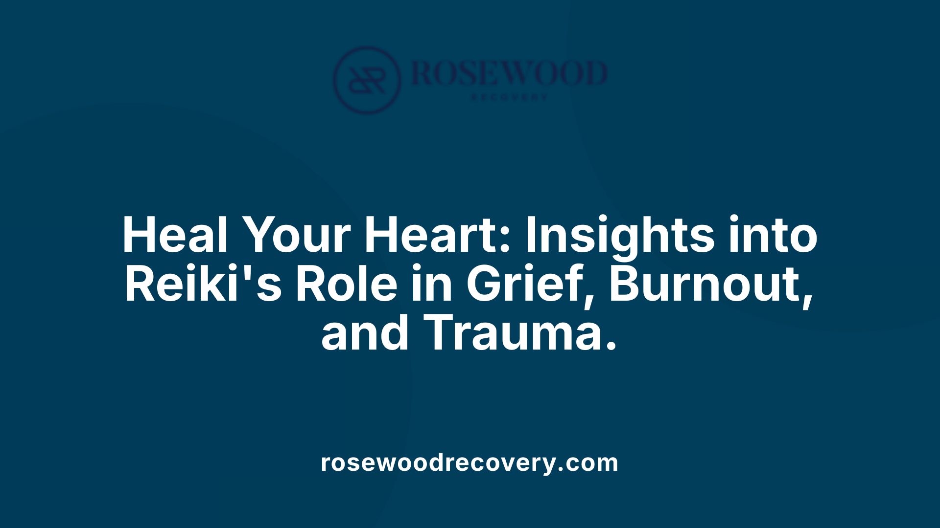 Heal Your Heart: Insights into Reiki's Role in Grief, Burnout, and Trauma.