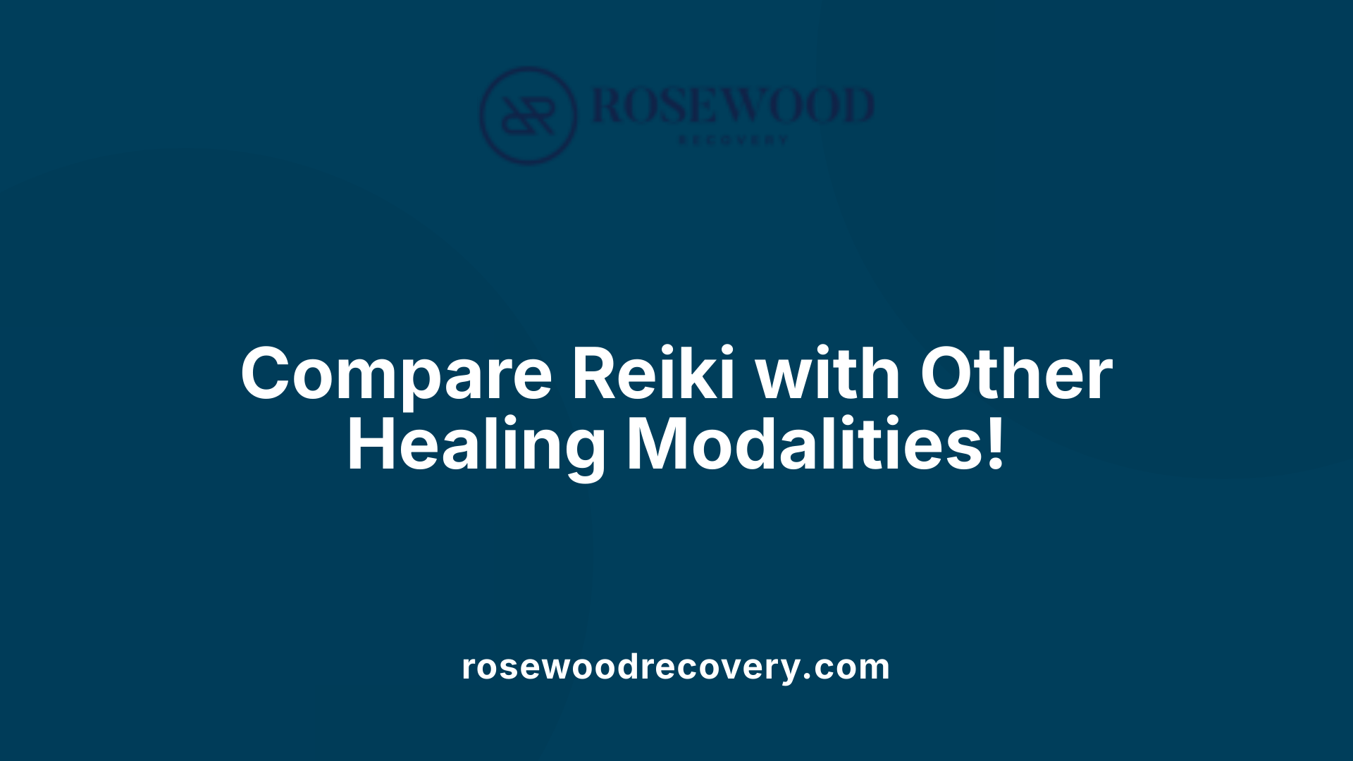 Compare Reiki with Other Healing Modalities!