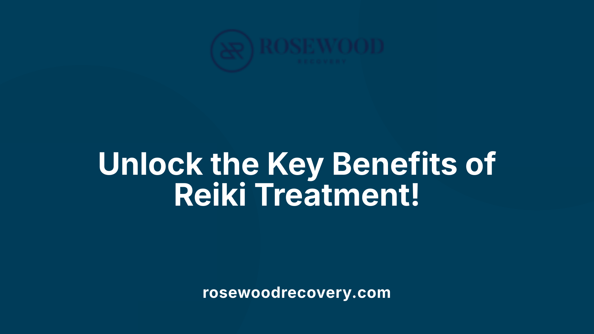 Unlock the Key Benefits of Reiki Treatment!