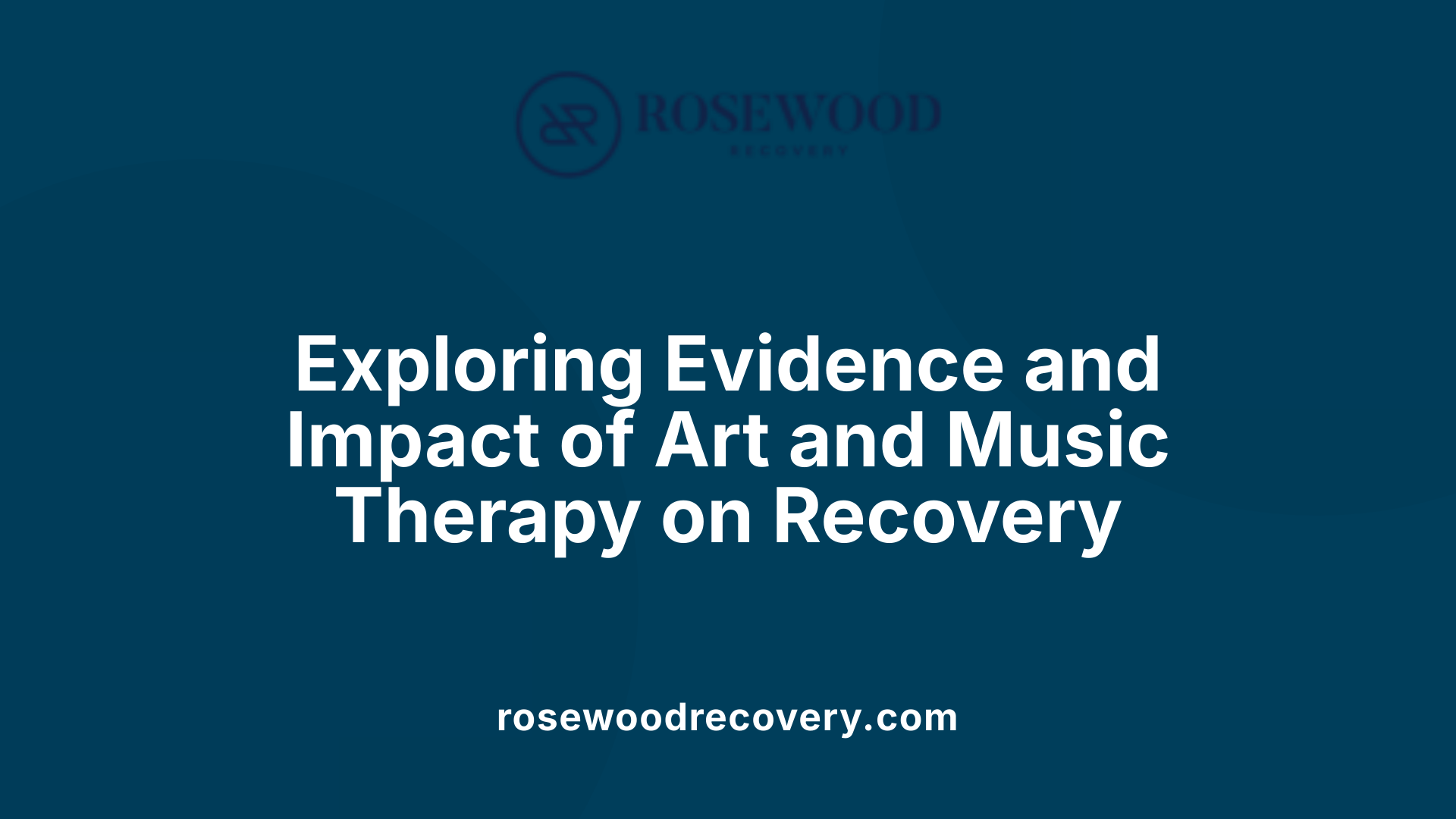 Exploring Evidence and Impact of Art and Music Therapy on Recovery