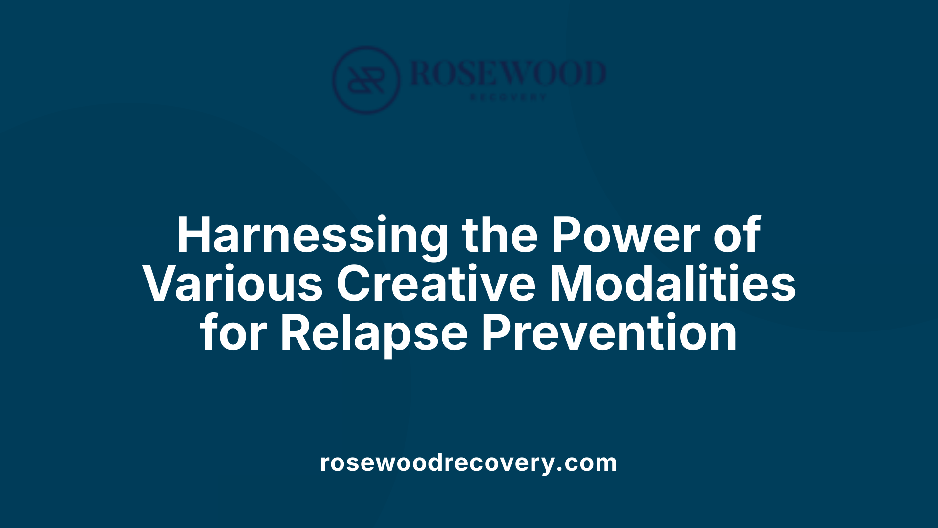 Harnessing the Power of Various Creative Modalities for Relapse Prevention