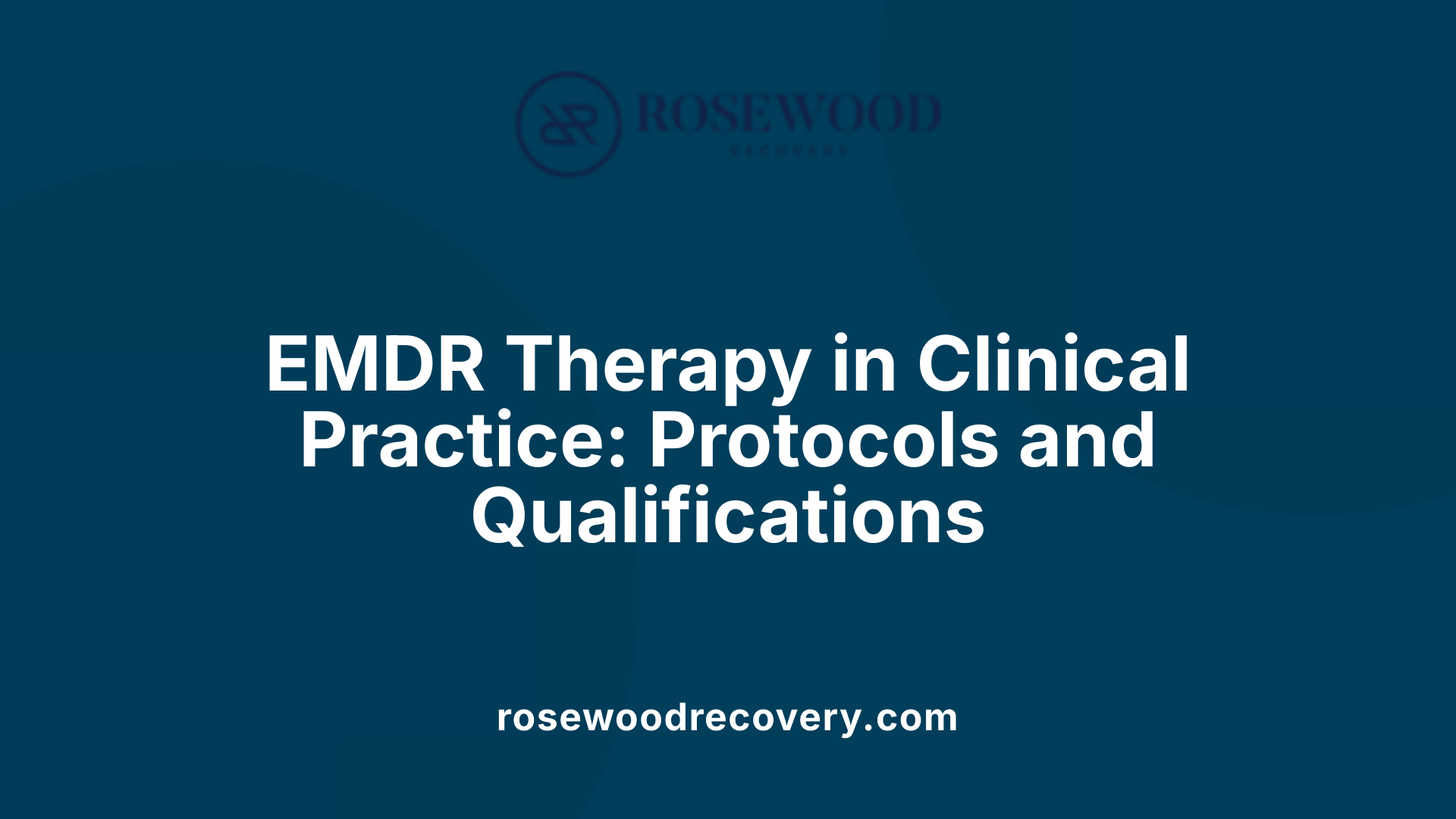 EMDR Therapy in Clinical Practice: Protocols and Qualifications