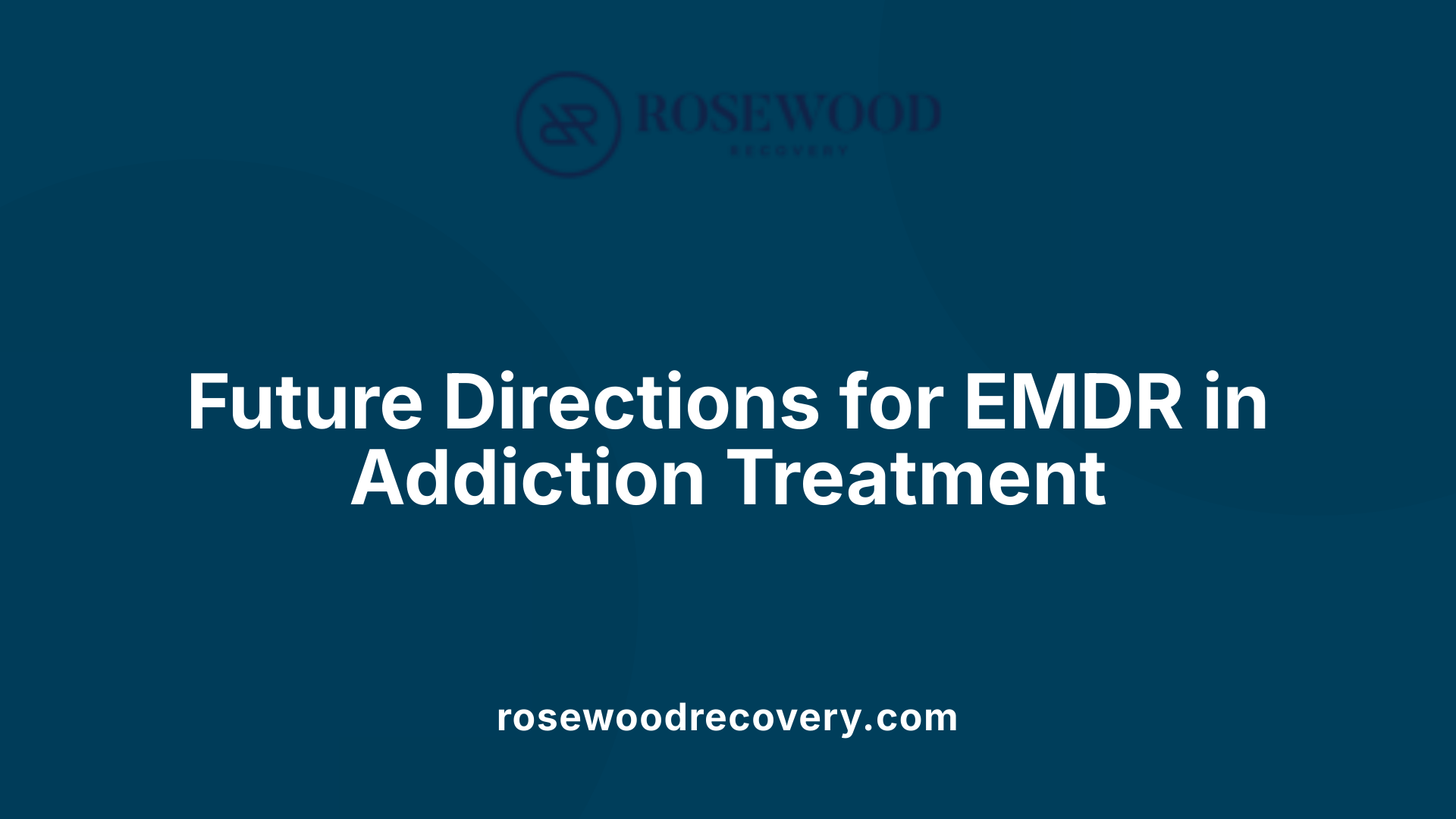 Future Directions for EMDR in Addiction Treatment