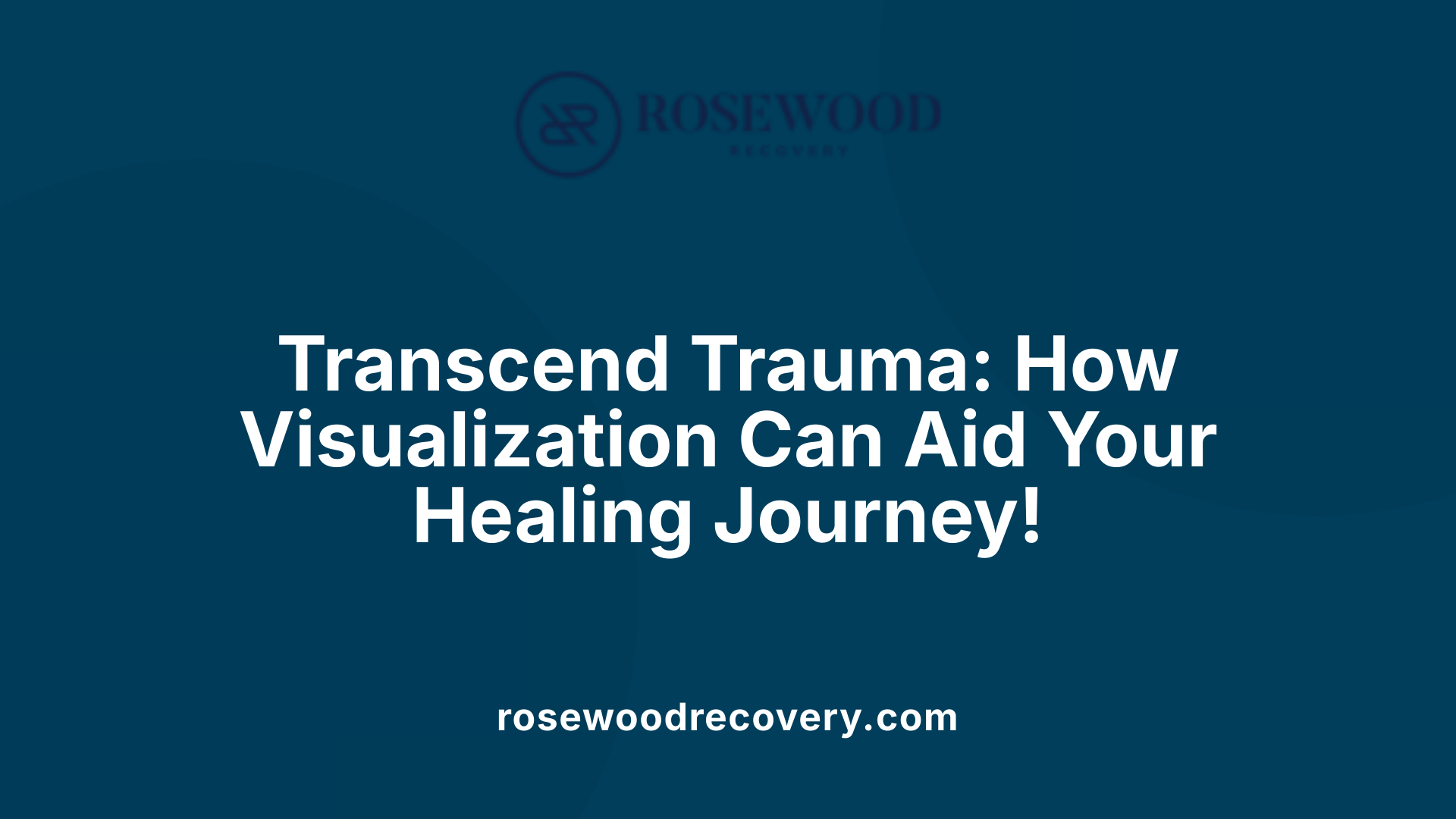Transcend Trauma: How Visualization Can Aid Your Healing Journey!