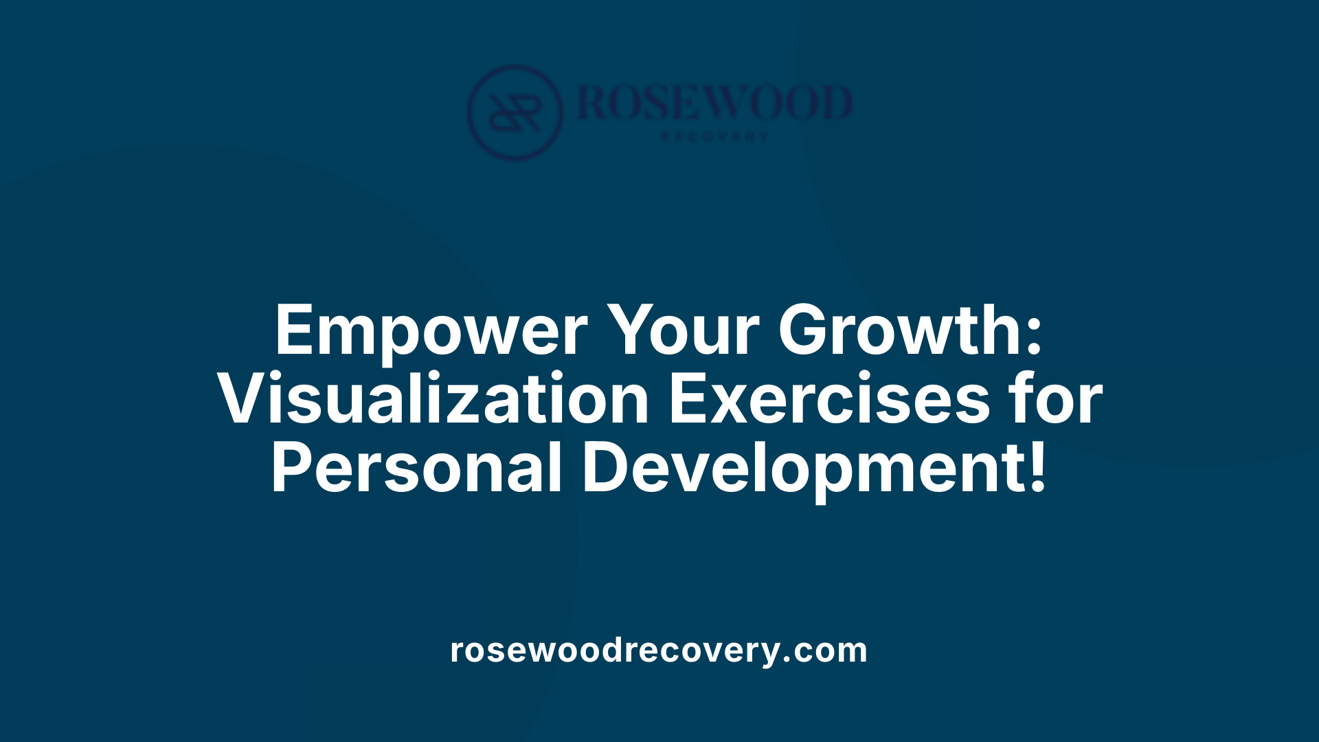Empower Your Growth: Visualization Exercises for Personal Development!