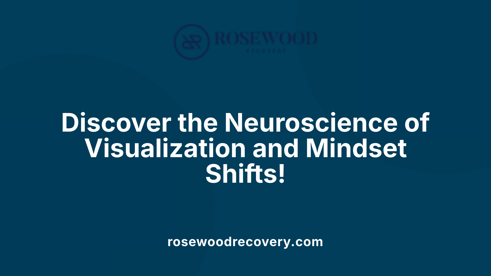Discover the Neuroscience of Visualization and Mindset Shifts!