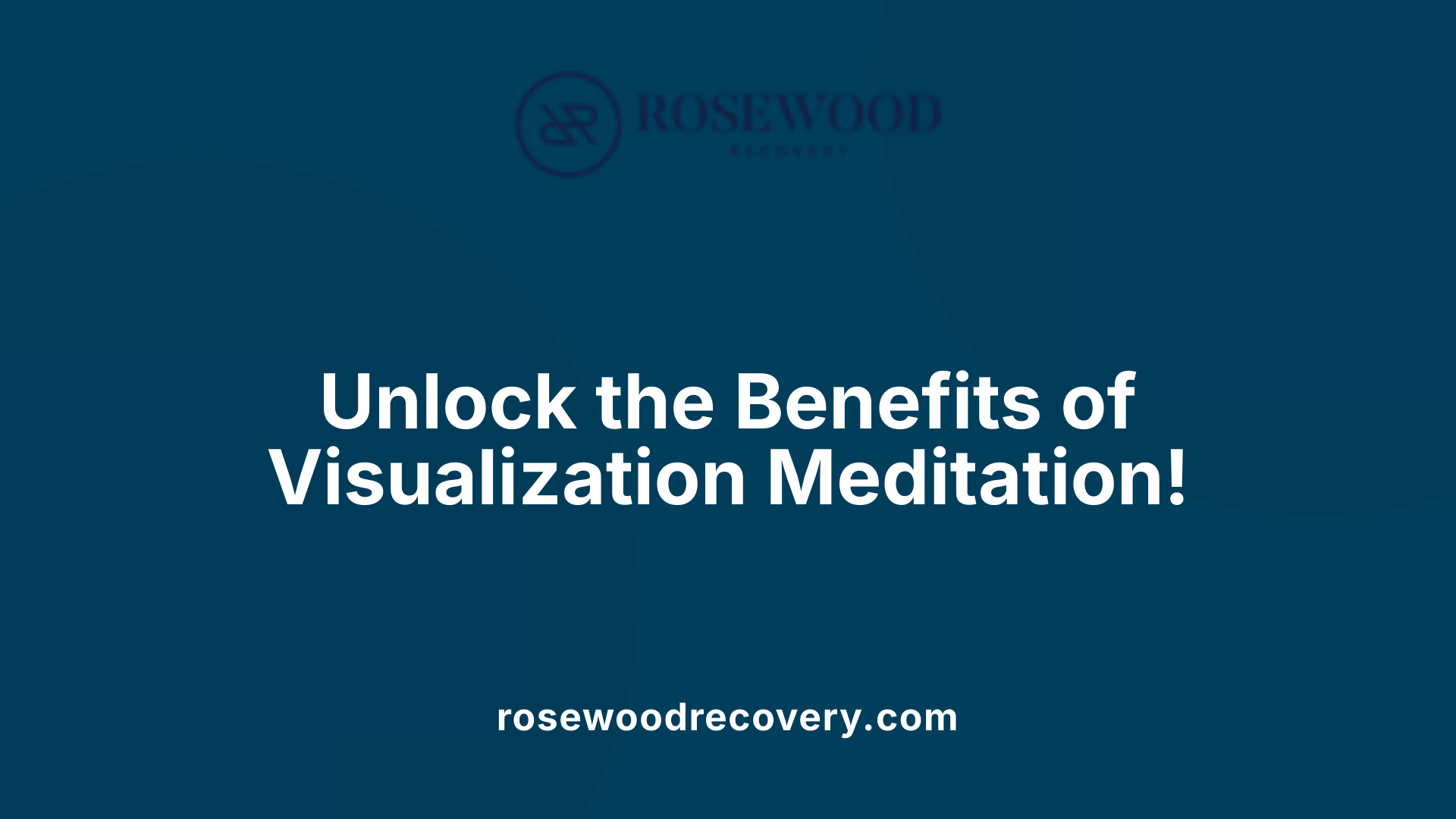 Unlock the Benefits of Visualization Meditation!