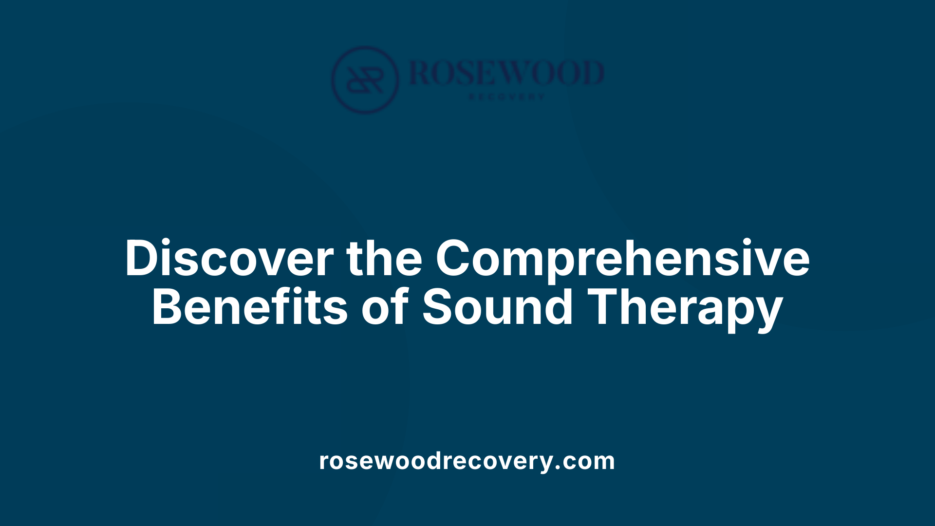 Discover the Comprehensive Benefits of Sound Therapy