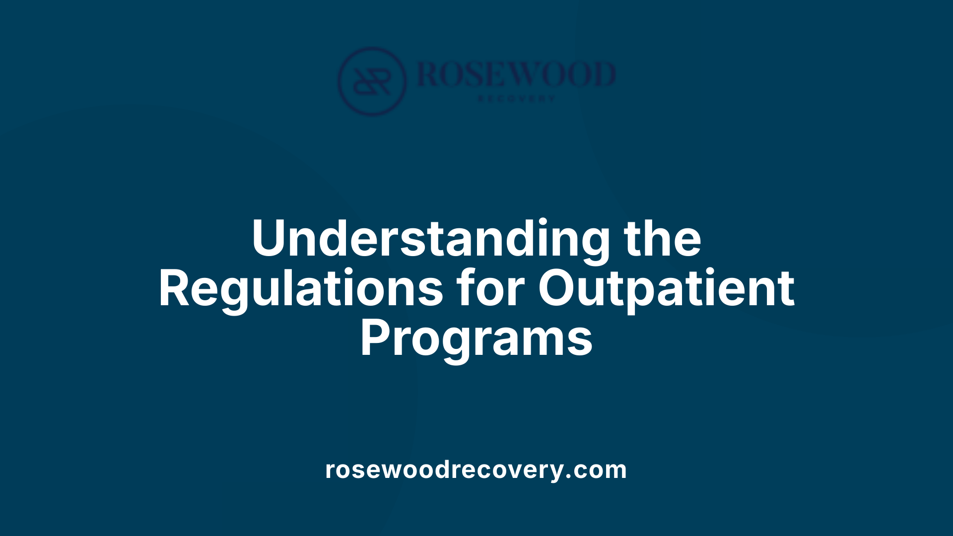 Understanding the Regulations for Outpatient Programs