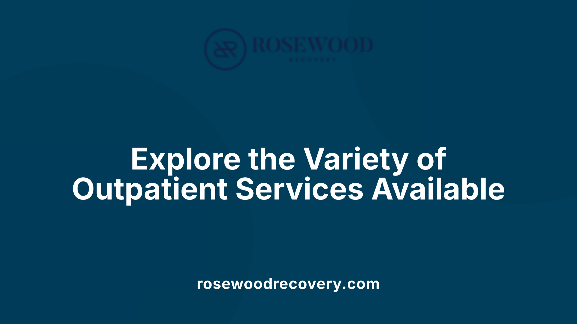 Explore the Variety of Outpatient Services Available