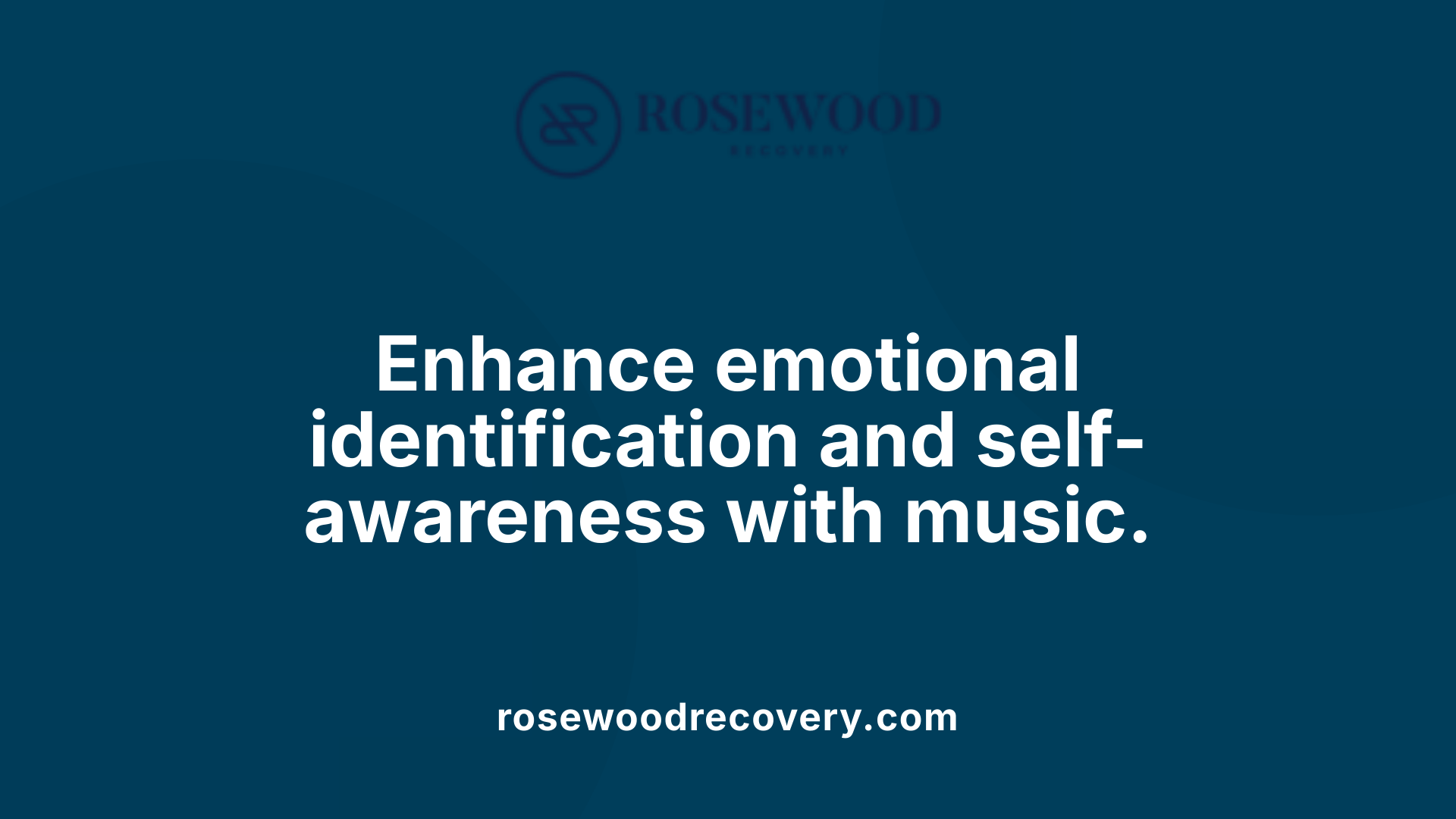 Enhance emotional identification and self-awareness with music.