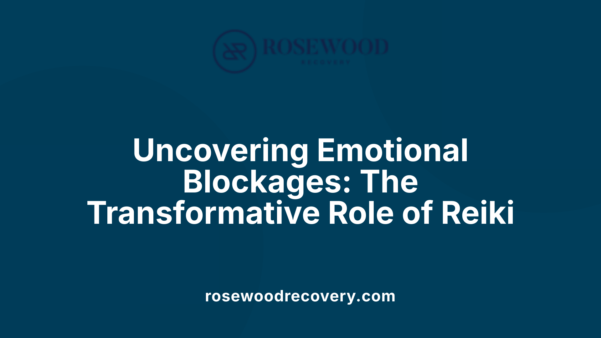 Uncovering Emotional Blockages: The Transformative Role of Reiki
