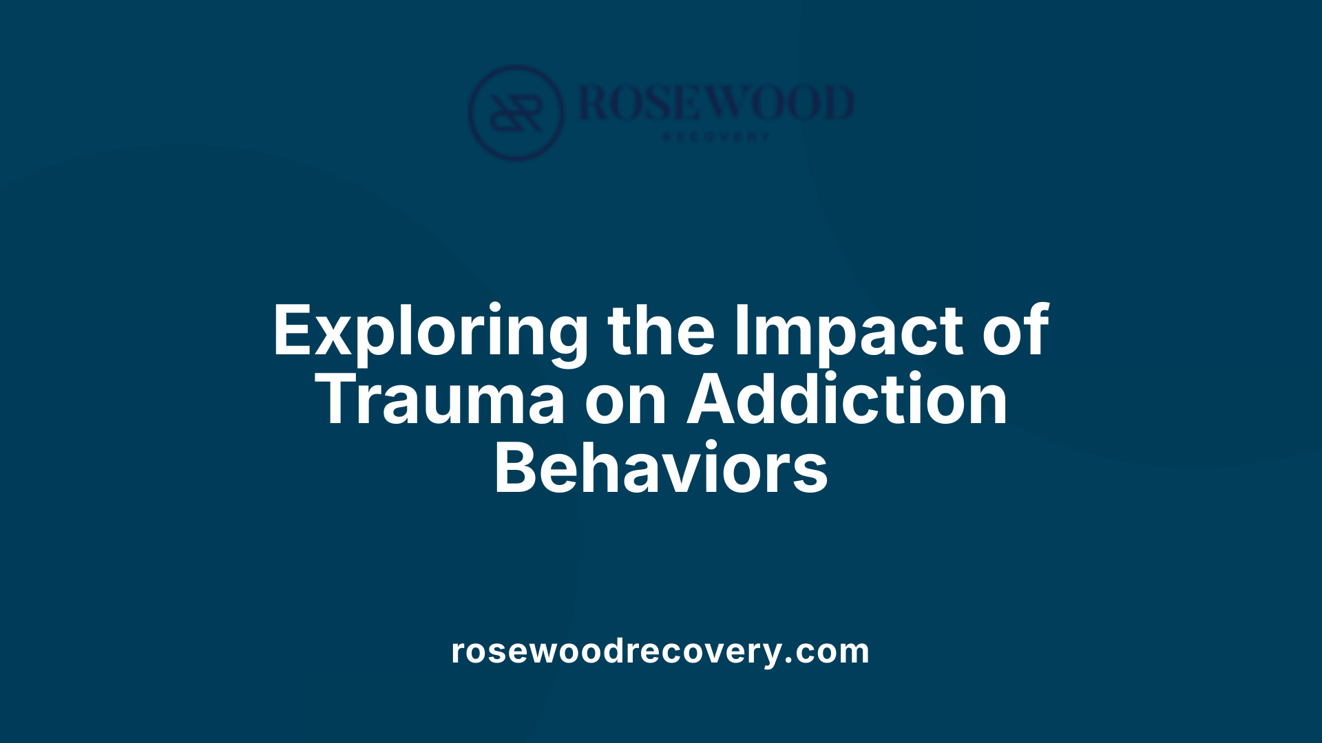 Exploring the Impact of Trauma on Addiction Behaviors