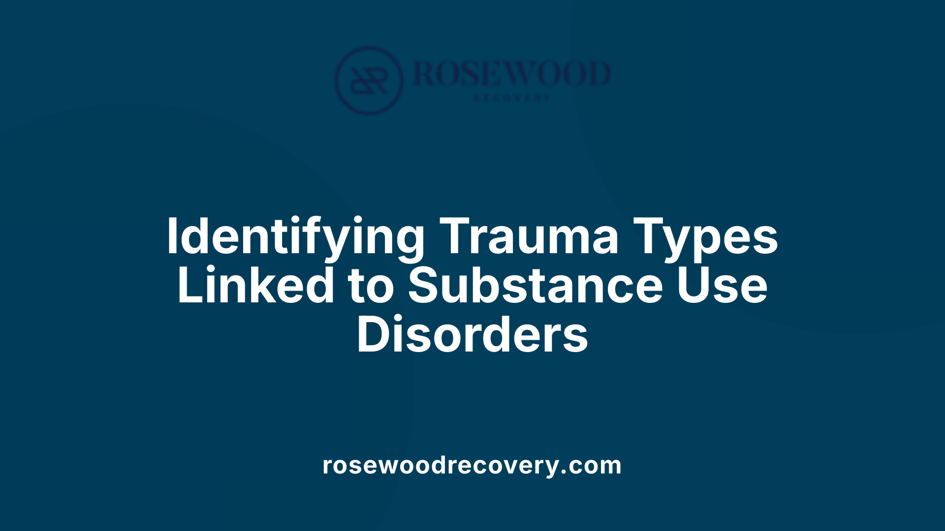Identifying Trauma Types Linked to Substance Use Disorders
