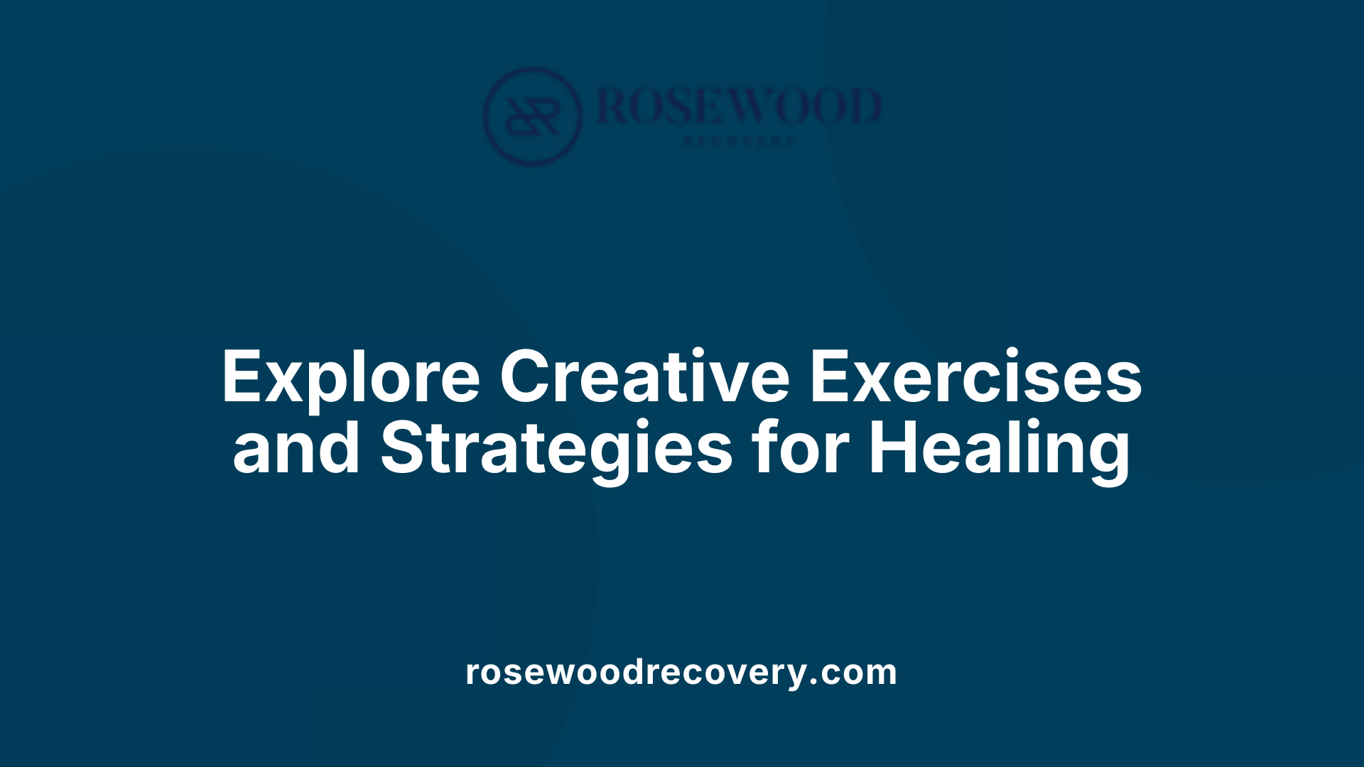 Explore Creative Exercises and Strategies for Healing
