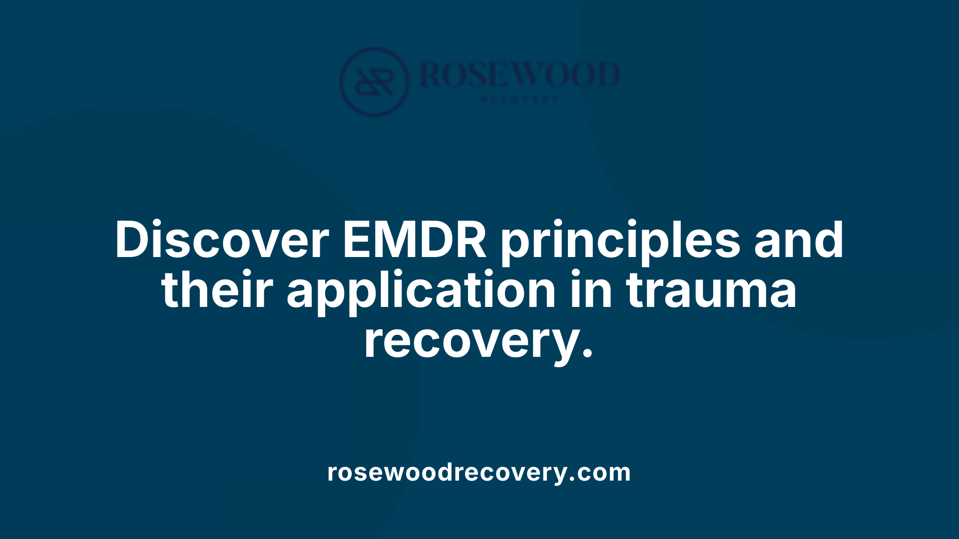 Discover EMDR principles and their application in trauma recovery.