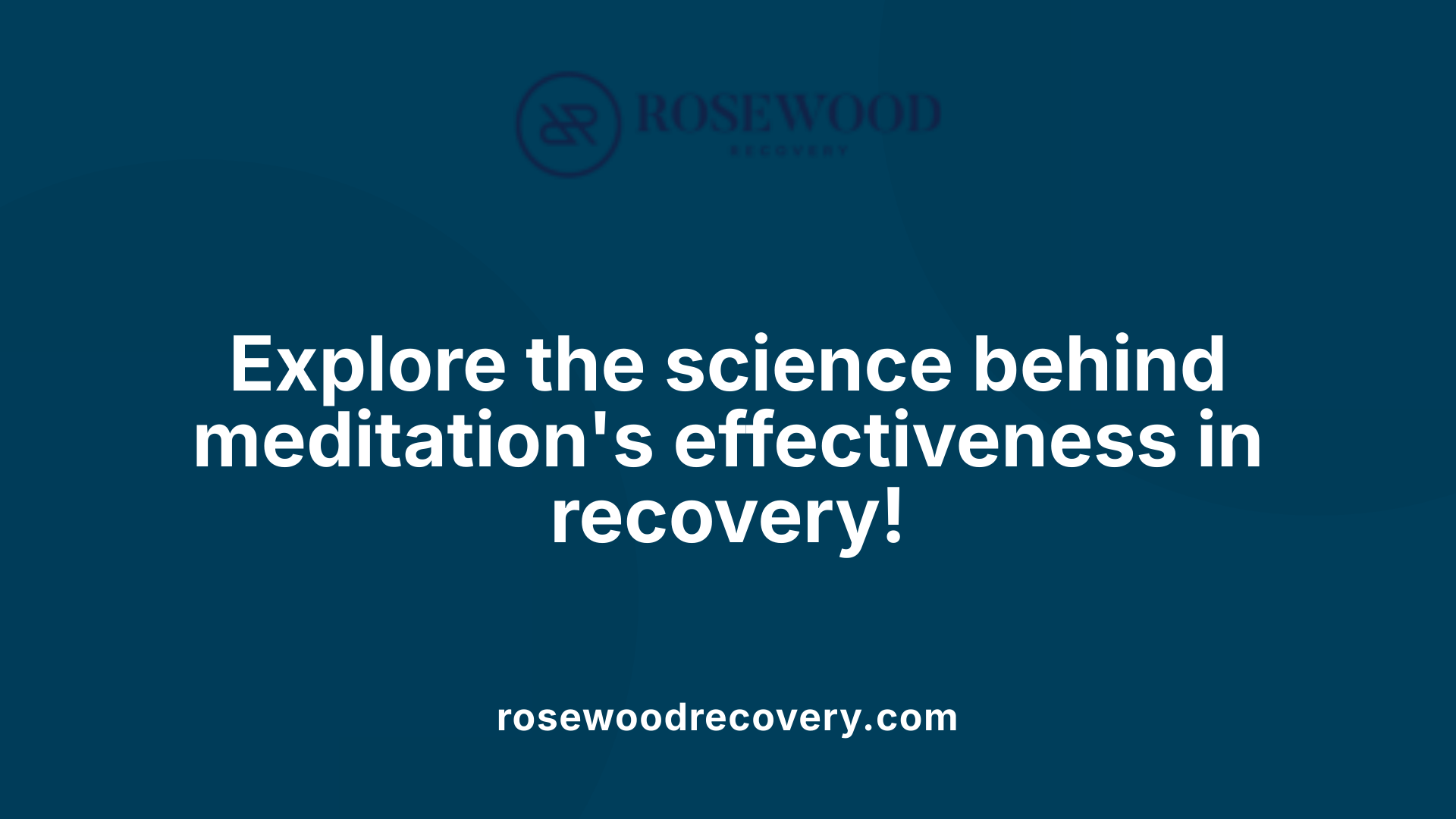 Explore the science behind meditation's effectiveness in recovery!