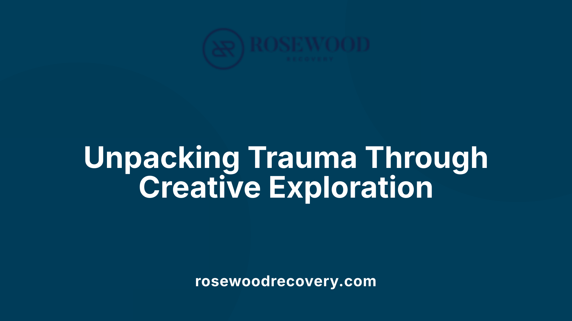 Unpacking Trauma Through Creative Exploration