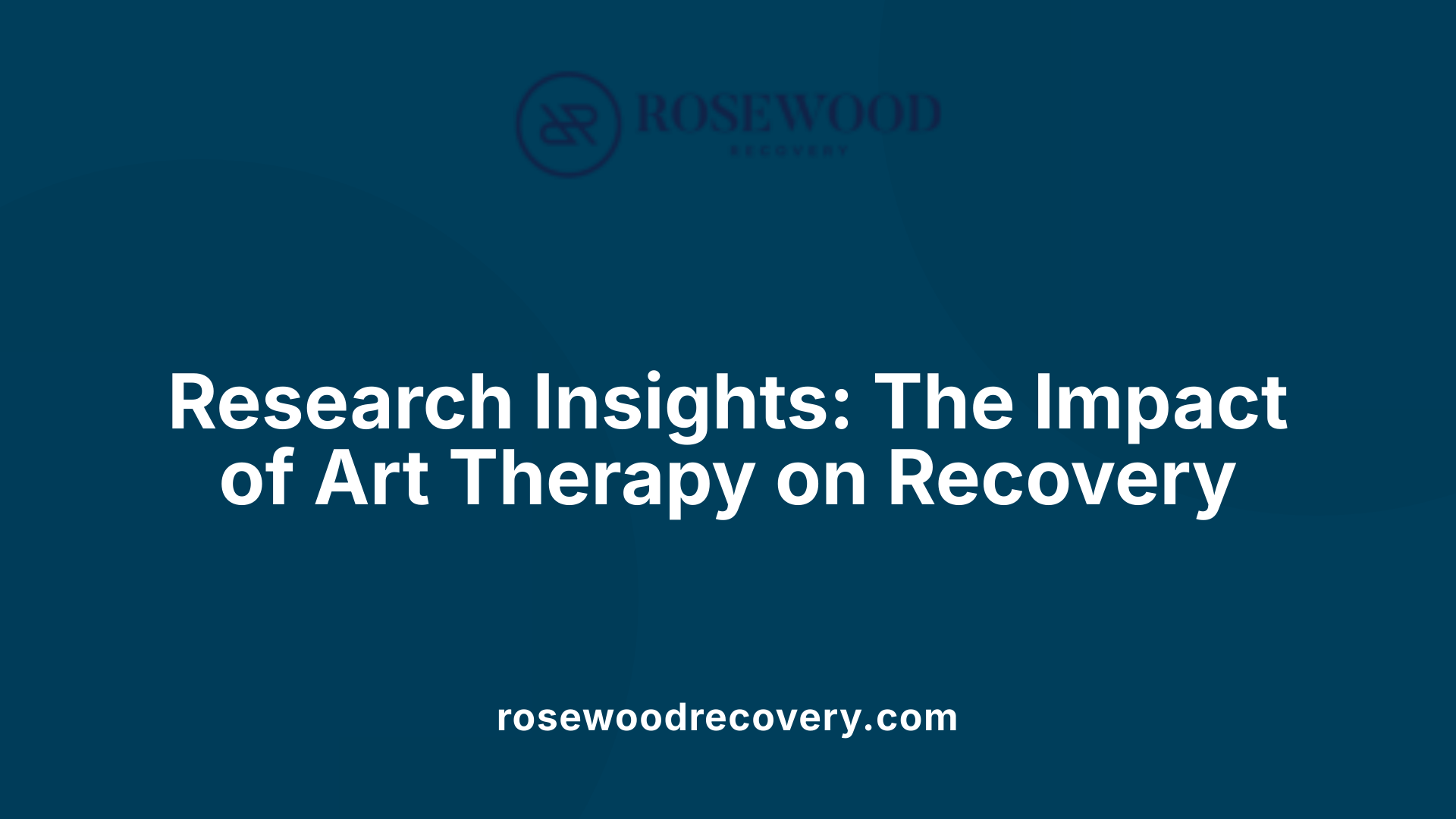 Research Insights: The Impact of Art Therapy on Recovery