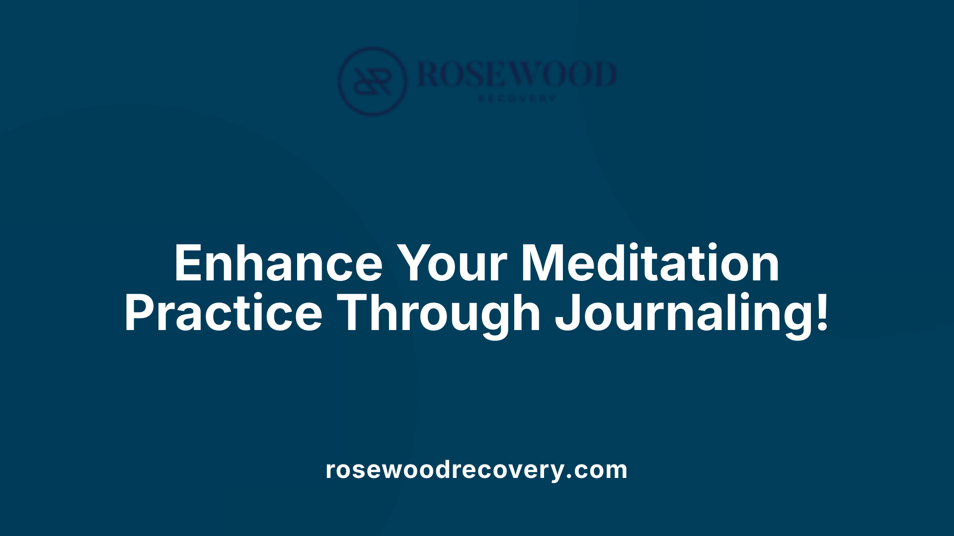 Enhance Your Meditation Practice Through Journaling!
