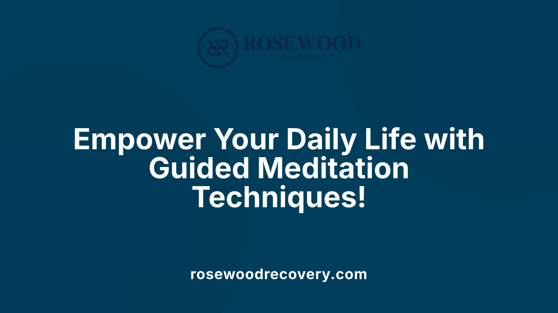 Empower Your Daily Life with Guided Meditation Techniques!
