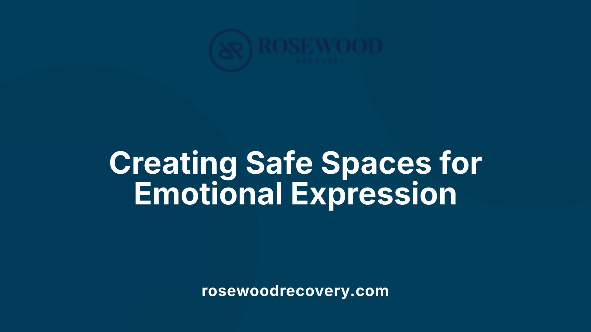 Creating Safe Spaces for Emotional Expression