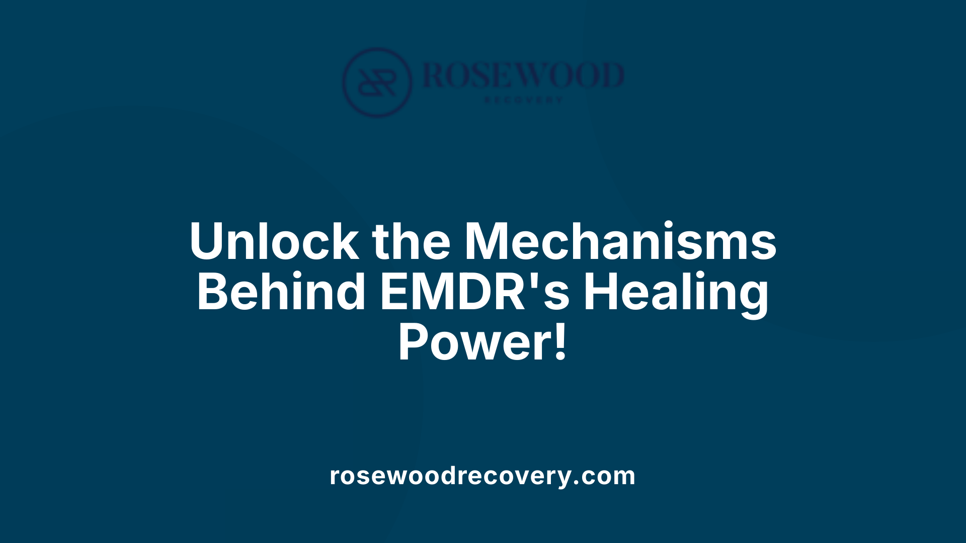 Unlock the Mechanisms Behind EMDR's Healing Power!