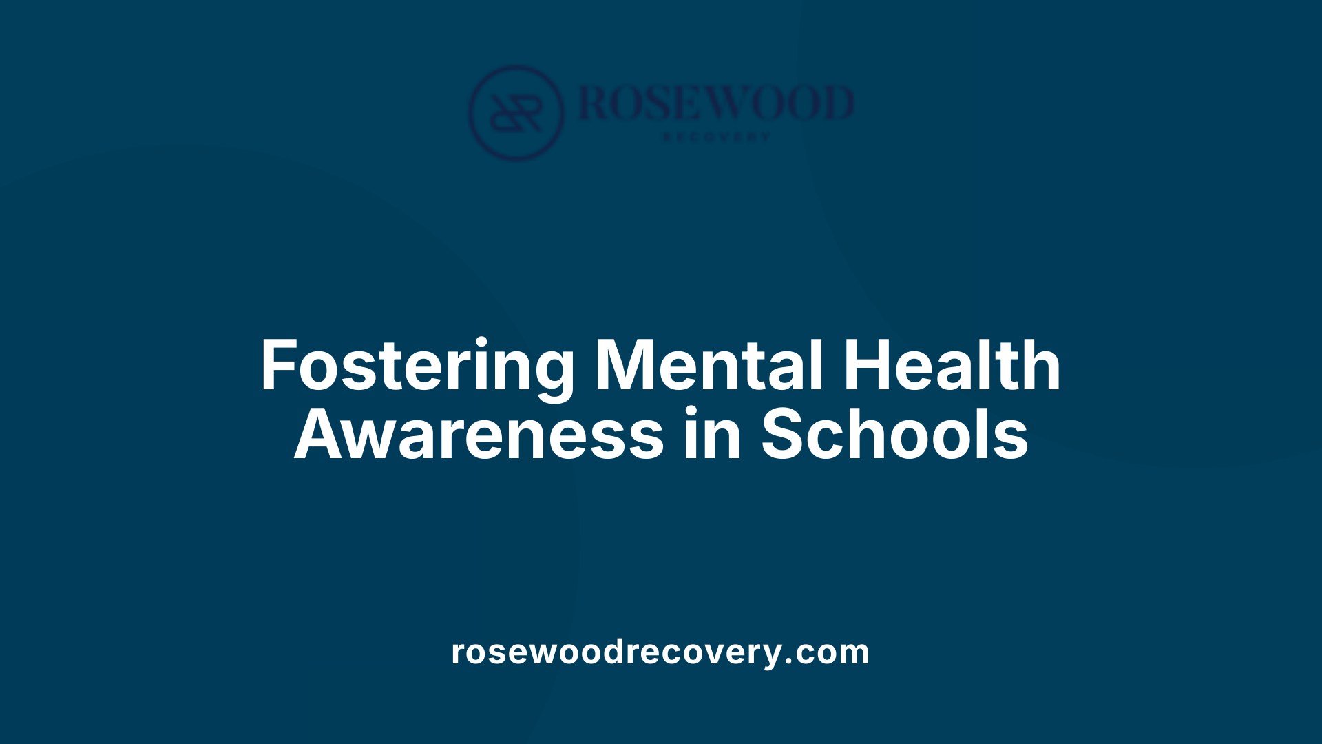Fostering Mental Health Awareness in Schools