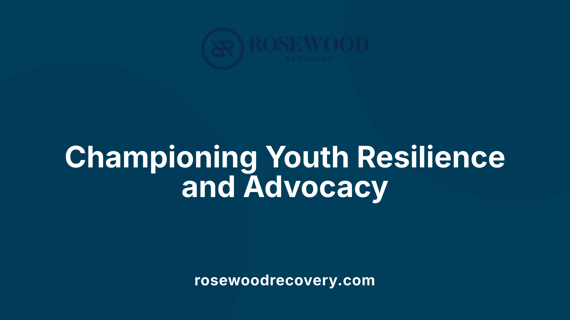 Championing Youth Resilience and Advocacy