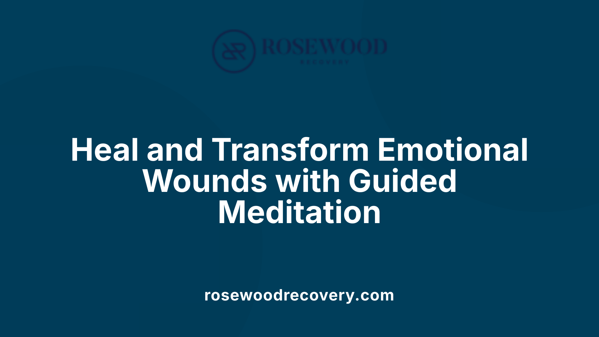 Heal and Transform Emotional Wounds with Guided Meditation