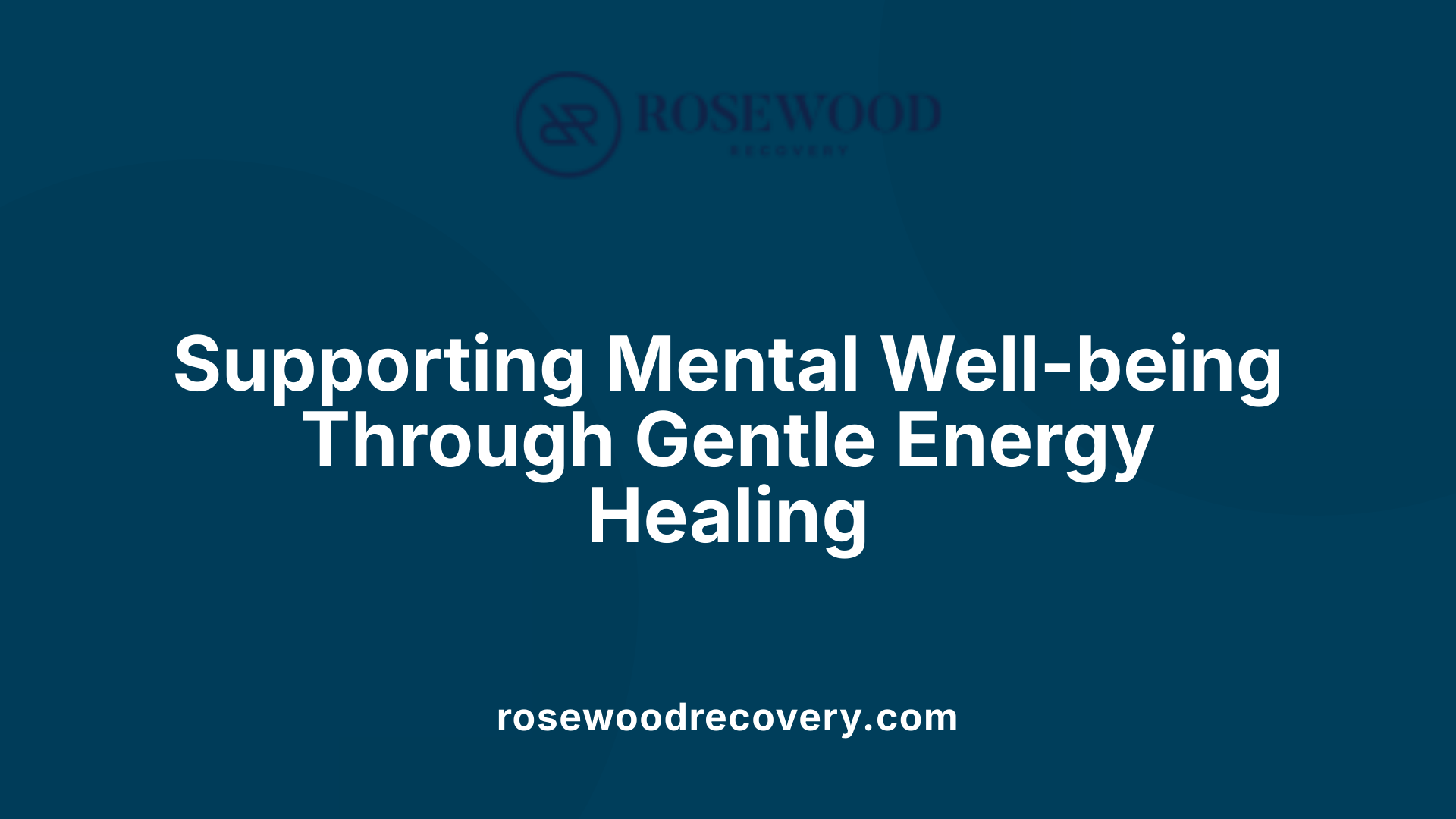 Supporting Mental Well-being Through Gentle Energy Healing