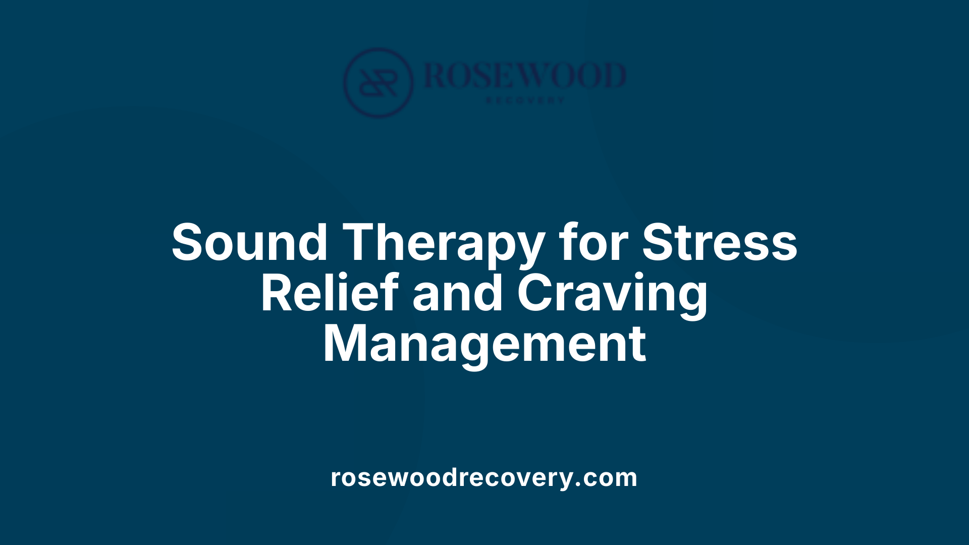 Sound Therapy for Stress Relief and Craving Management