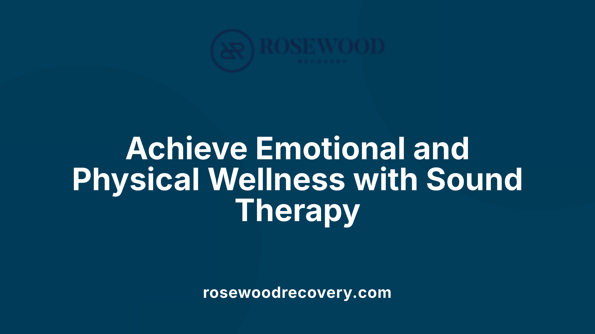 Achieve Emotional and Physical Wellness with Sound Therapy