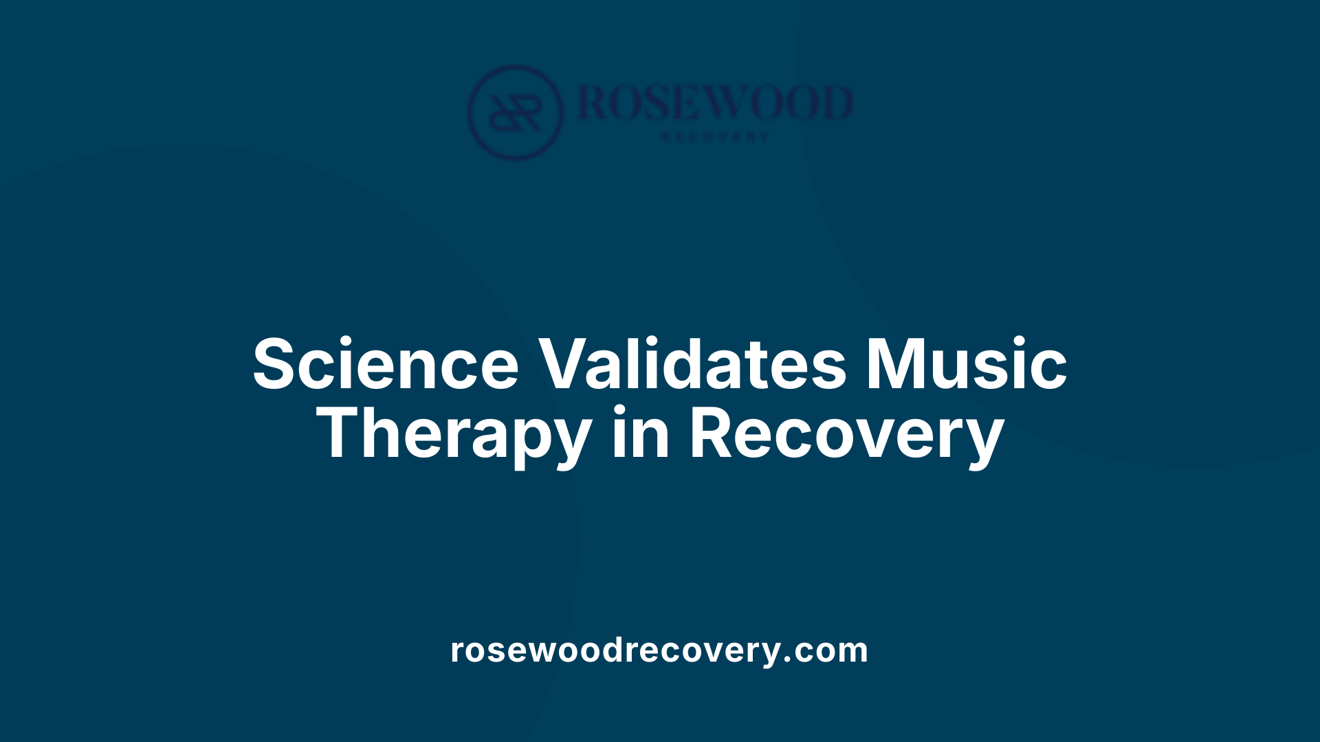 Science Validates Music Therapy in Recovery