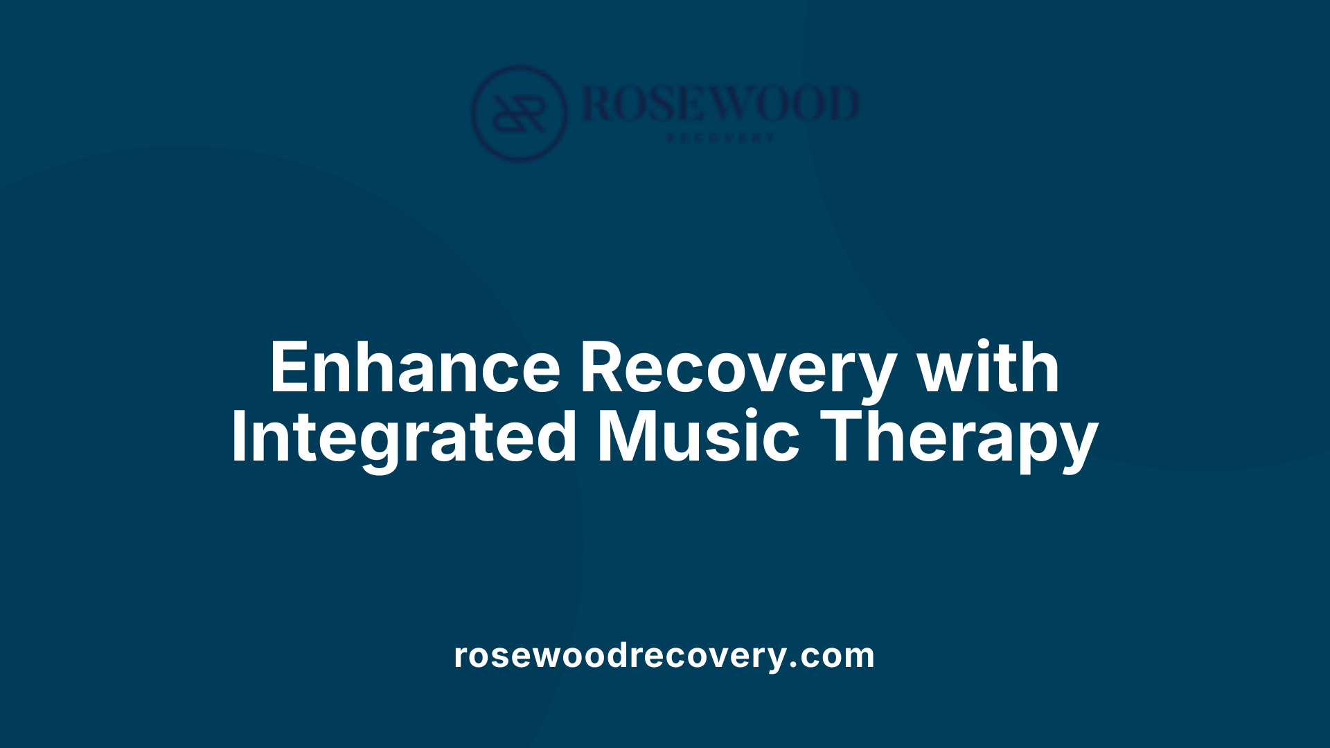 Enhance Recovery with Integrated Music Therapy