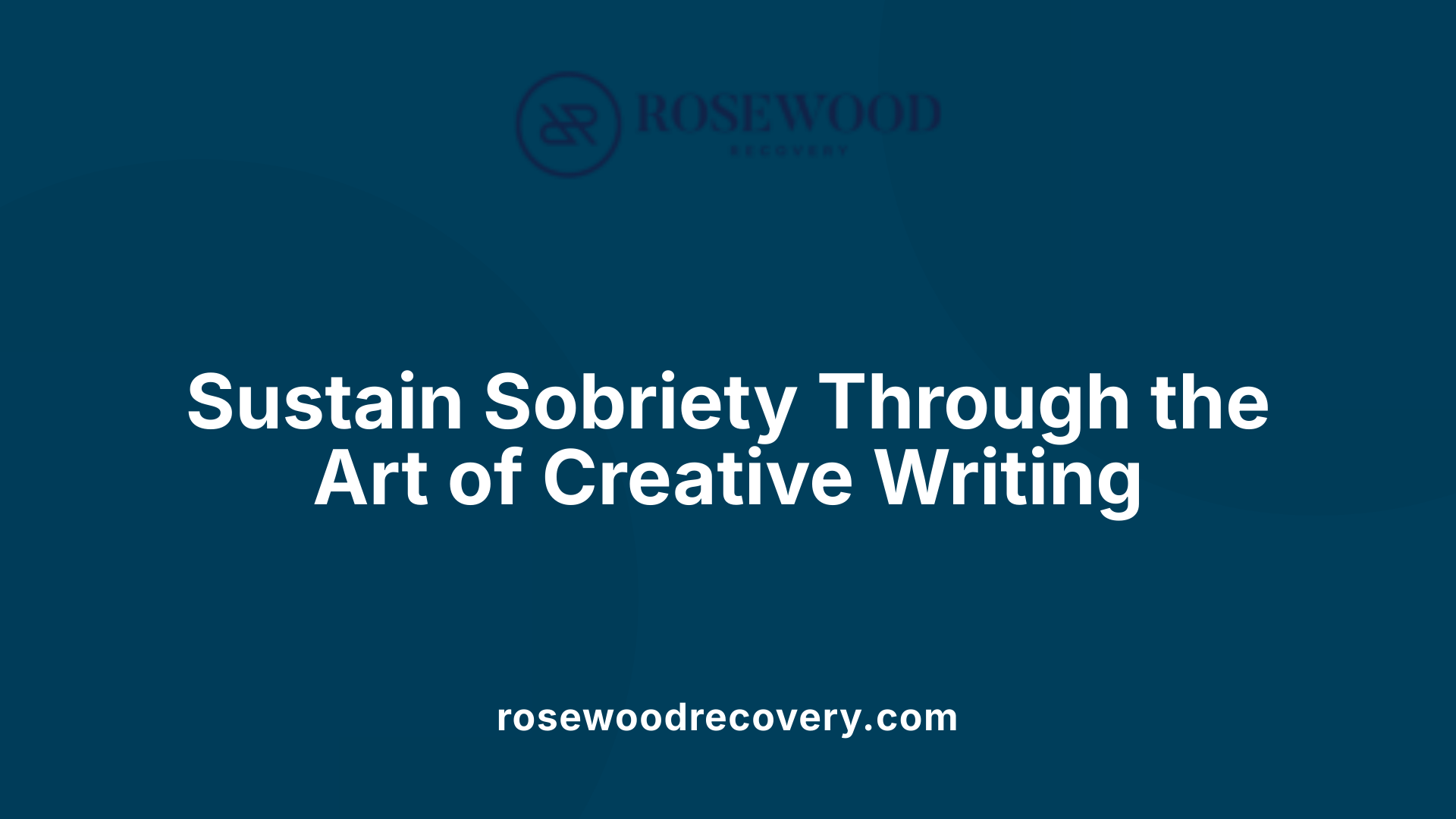 Sustain Sobriety Through the Art of Creative Writing