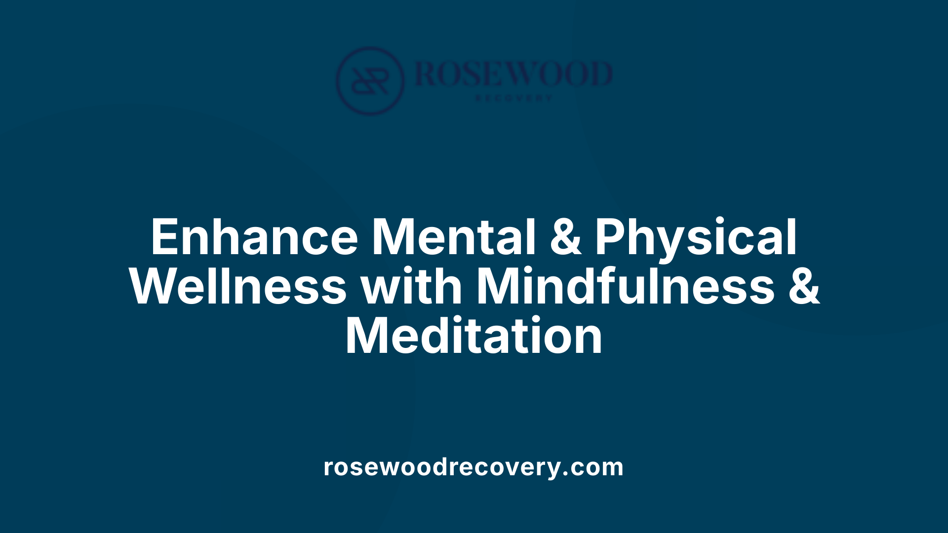 Enhance Mental &amp; Physical Wellness with Mindfulness &amp; Meditation