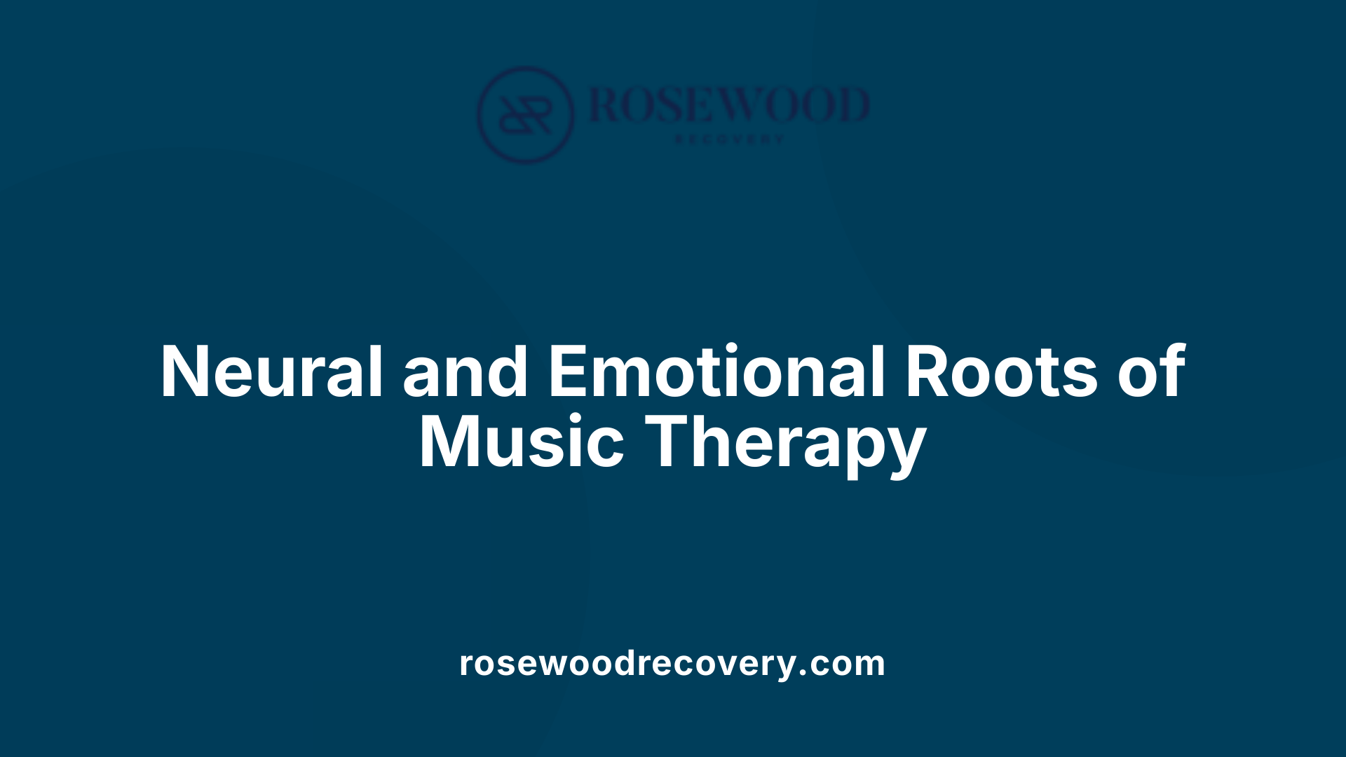 Neural and Emotional Roots of Music Therapy