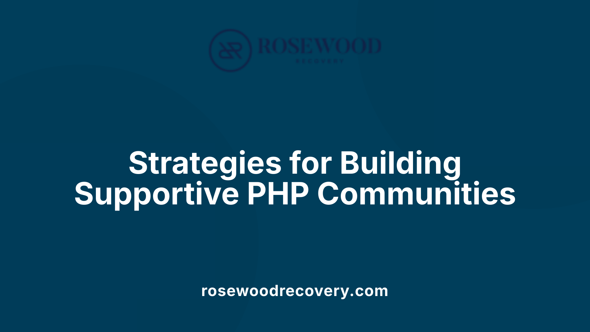 Strategies for Building Supportive PHP Communities