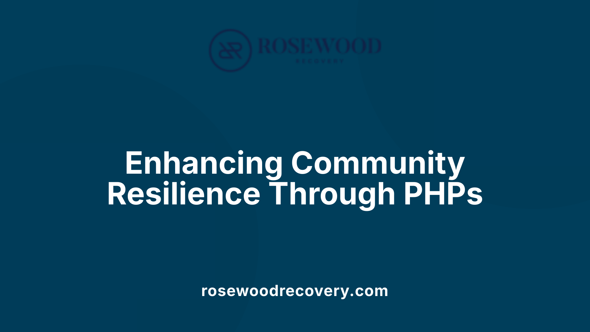 Enhancing Community Resilience Through PHPs