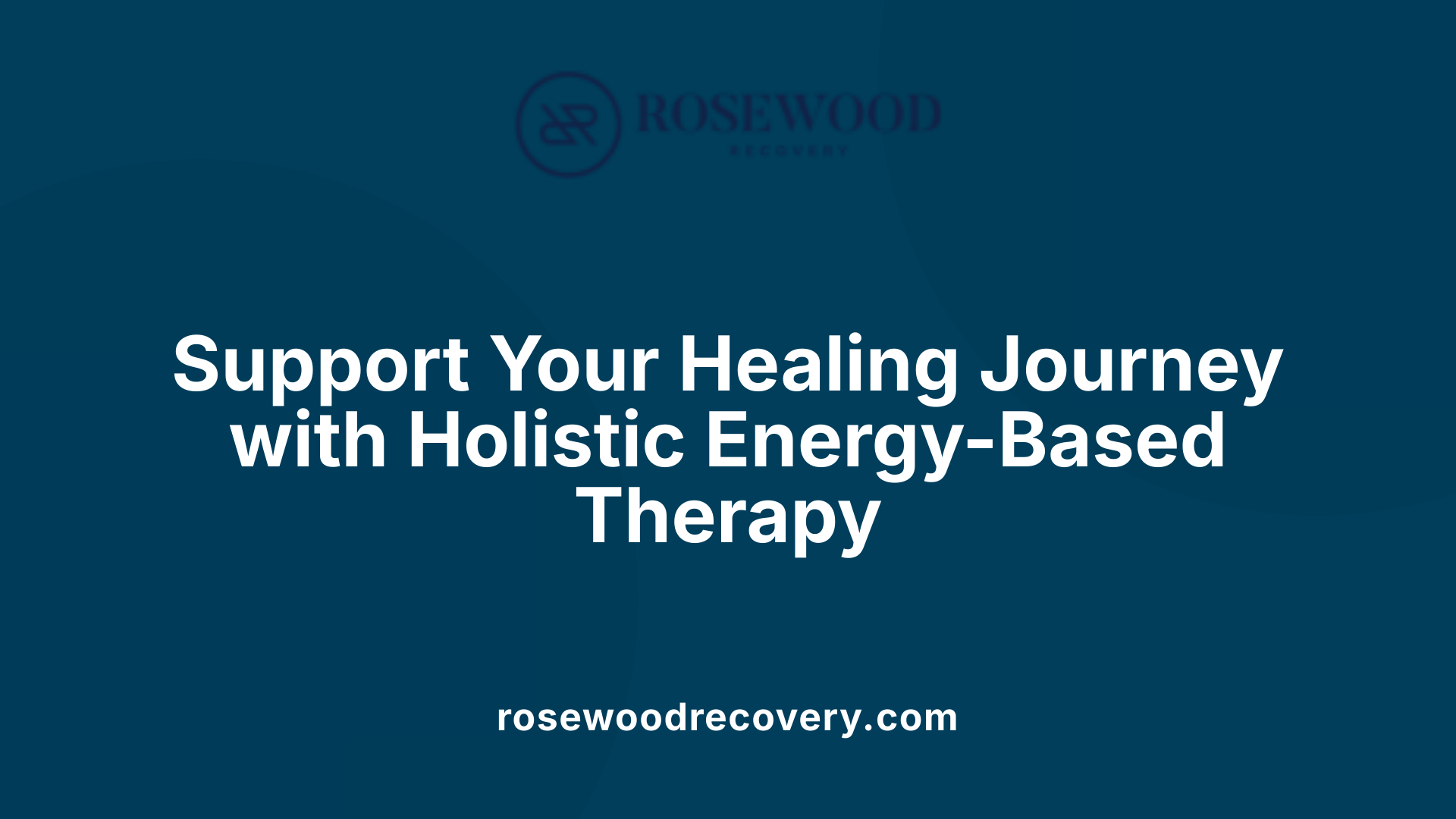 Support Your Healing Journey with Holistic Energy-Based Therapy