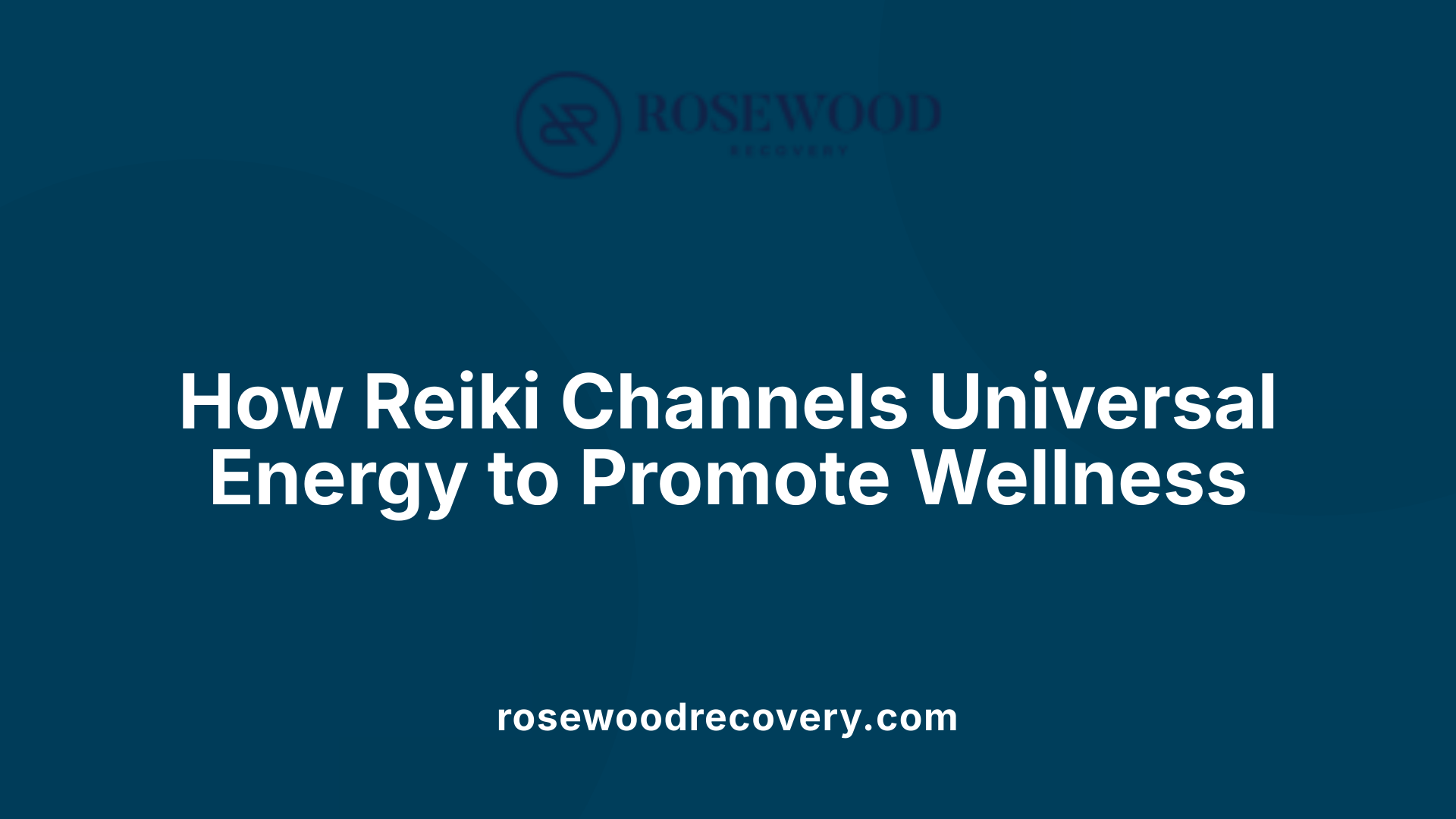 How Reiki Channels Universal Energy to Promote Wellness