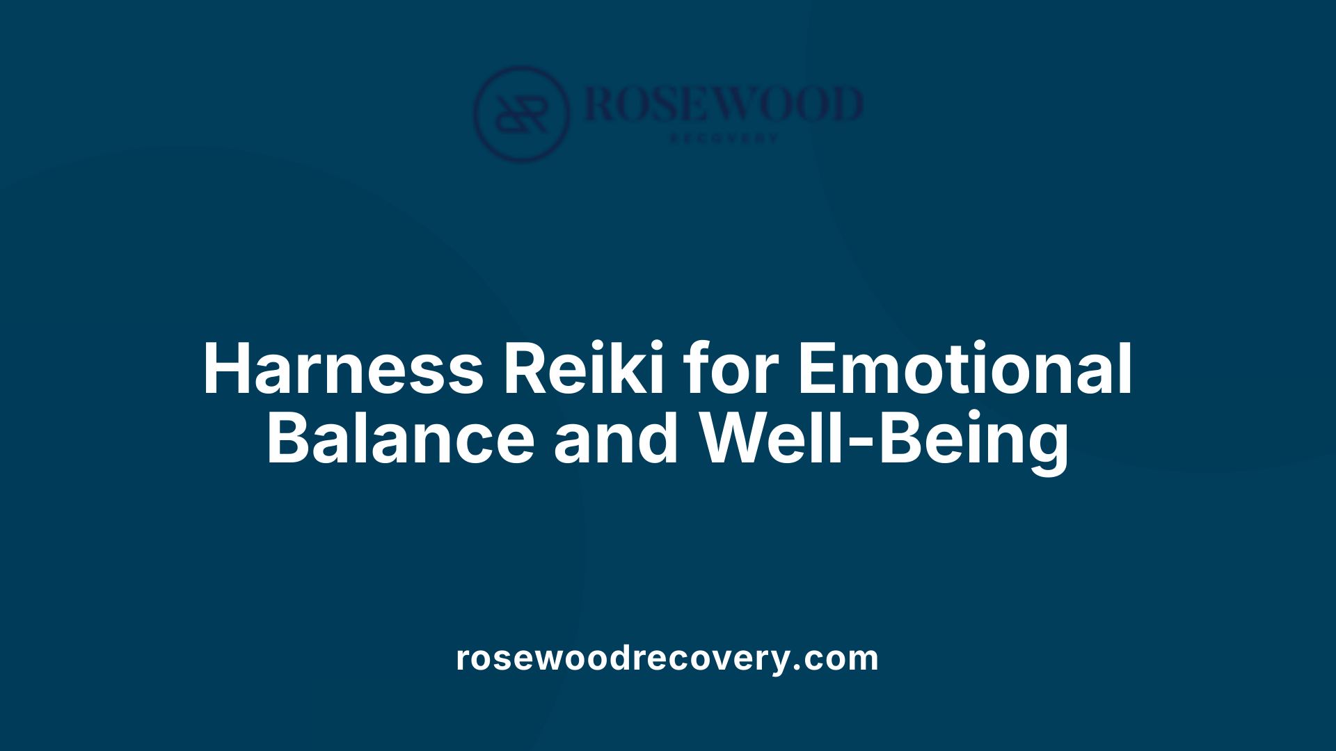 Harness Reiki for Emotional Balance and Well-Being